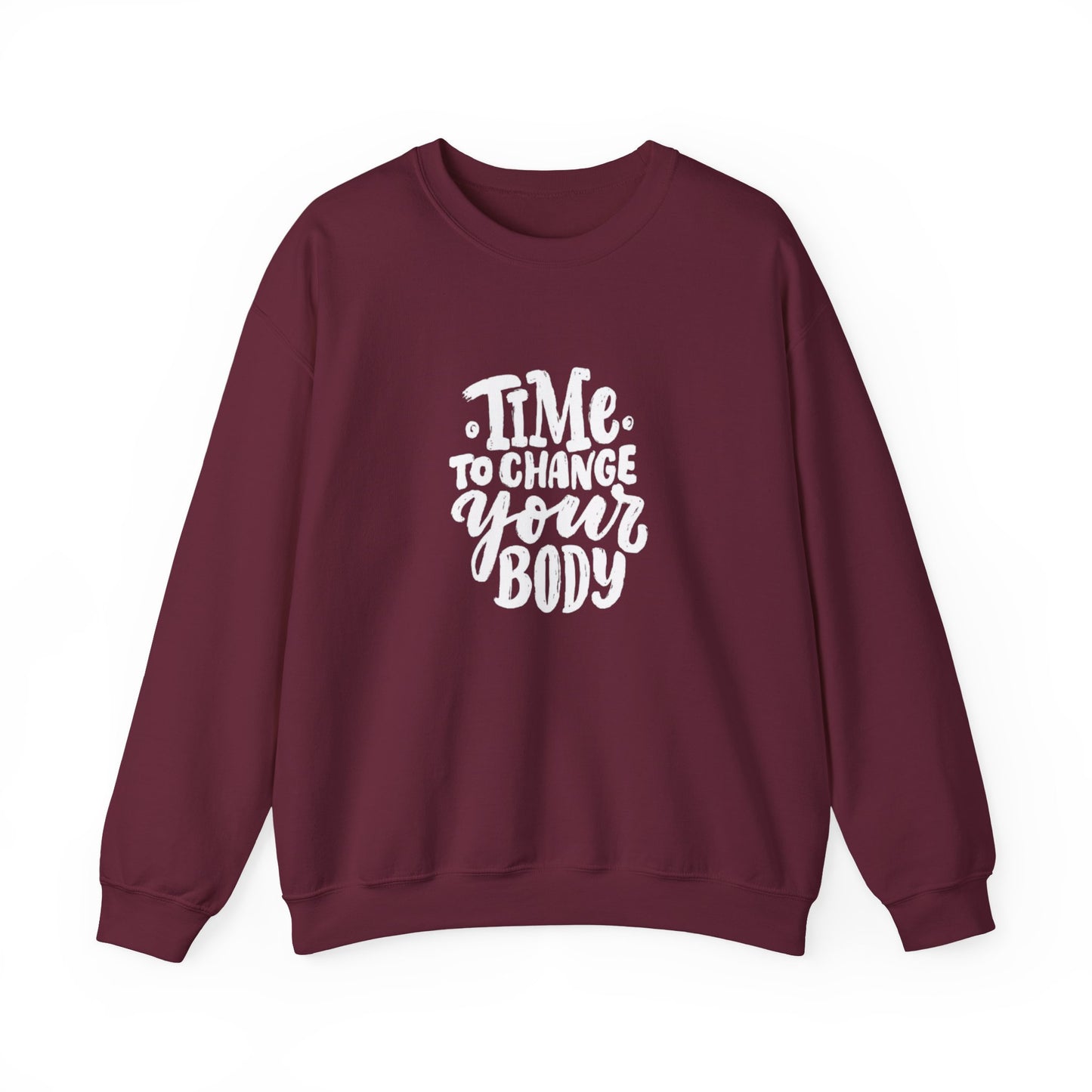 Time to Change Your Body Sweatshirt