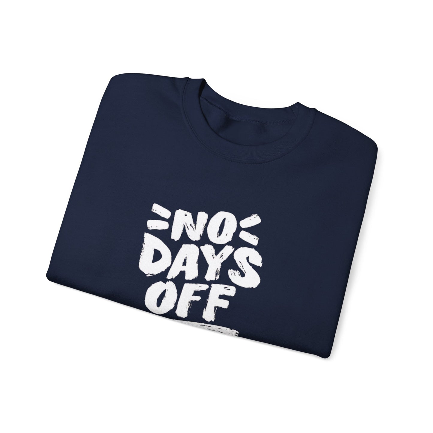 No Days Off Sweatshirt