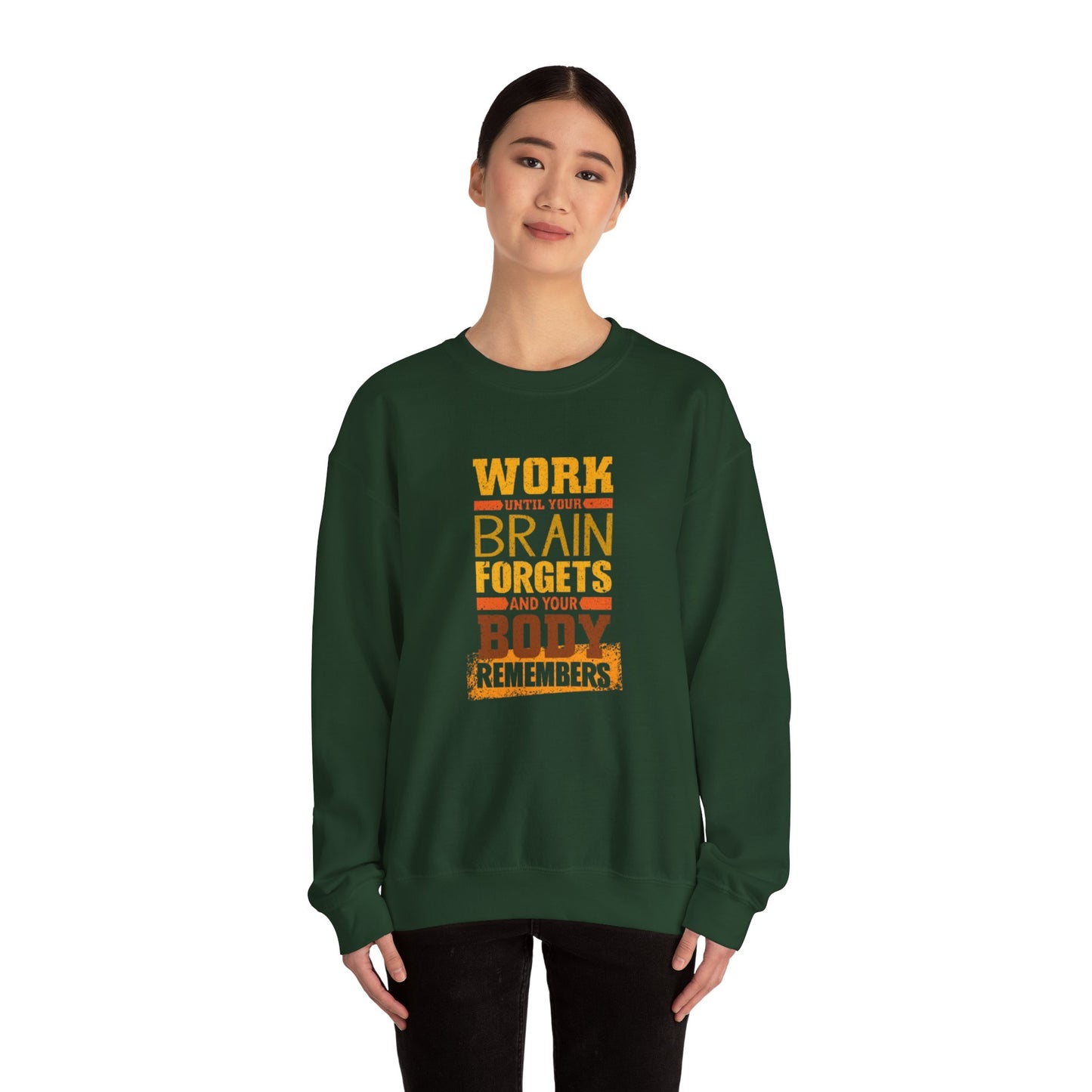 Work Until Your Brain Forgets Sweatshirt