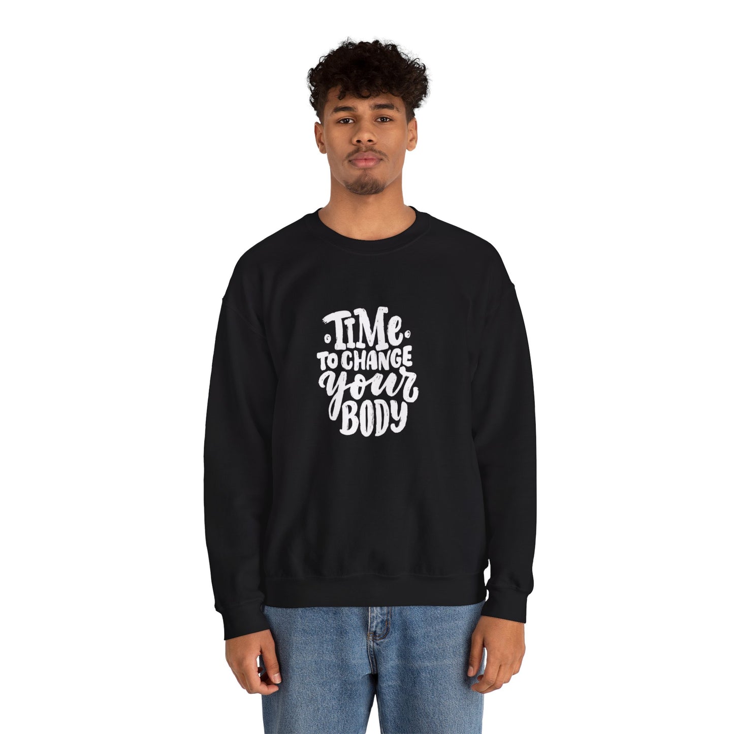 Time to Change Your Body Sweatshirt