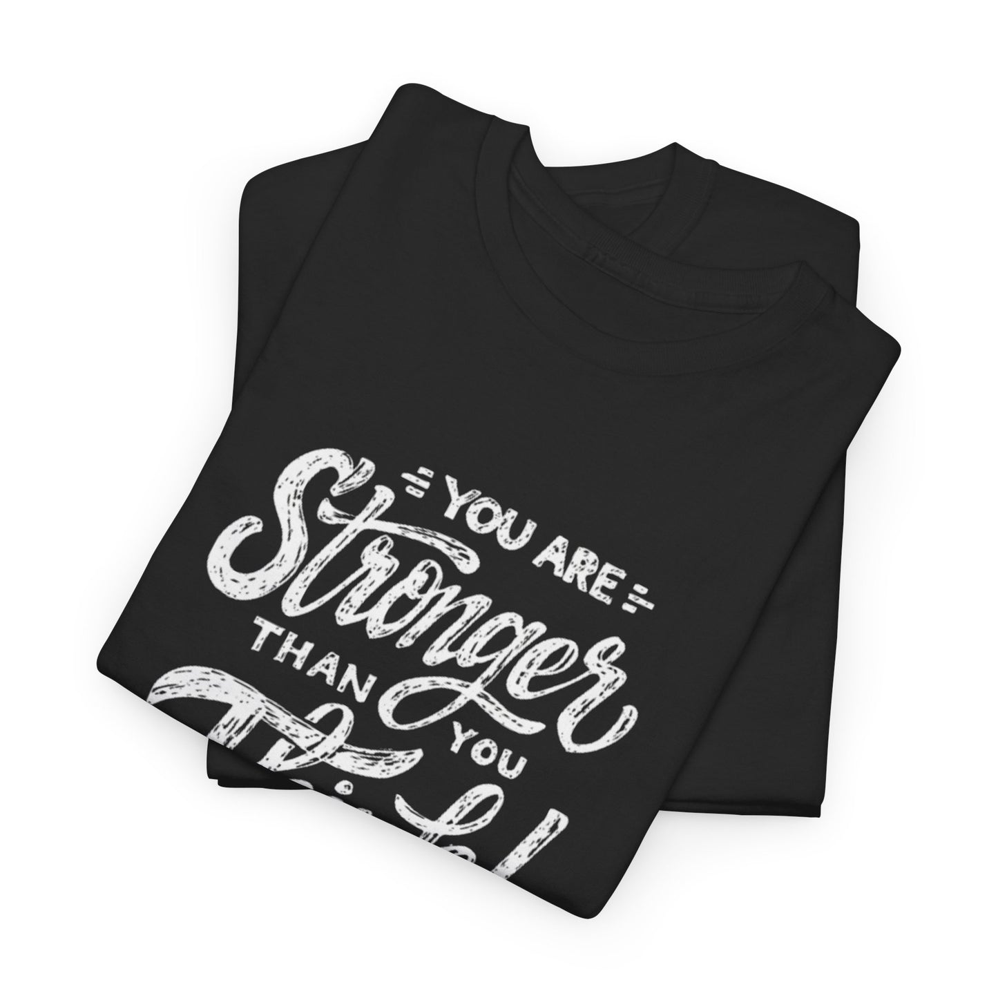 ''You Are Stronger Than You Think!" Unisex Tee