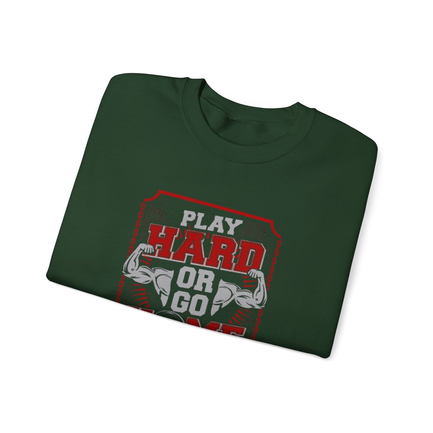 'Play Hard or Go Home'Sweatshirt