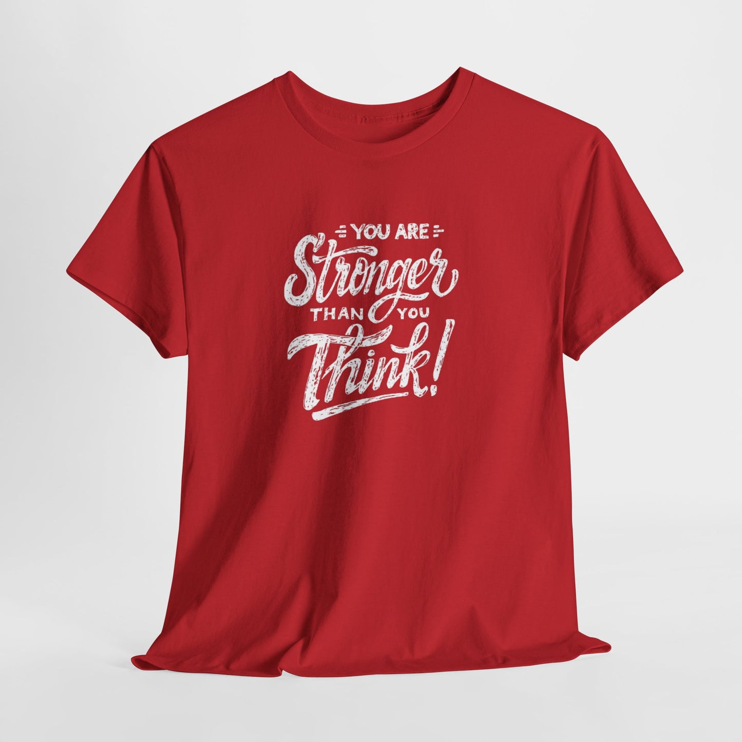 ''You Are Stronger Than You Think!" Unisex Tee