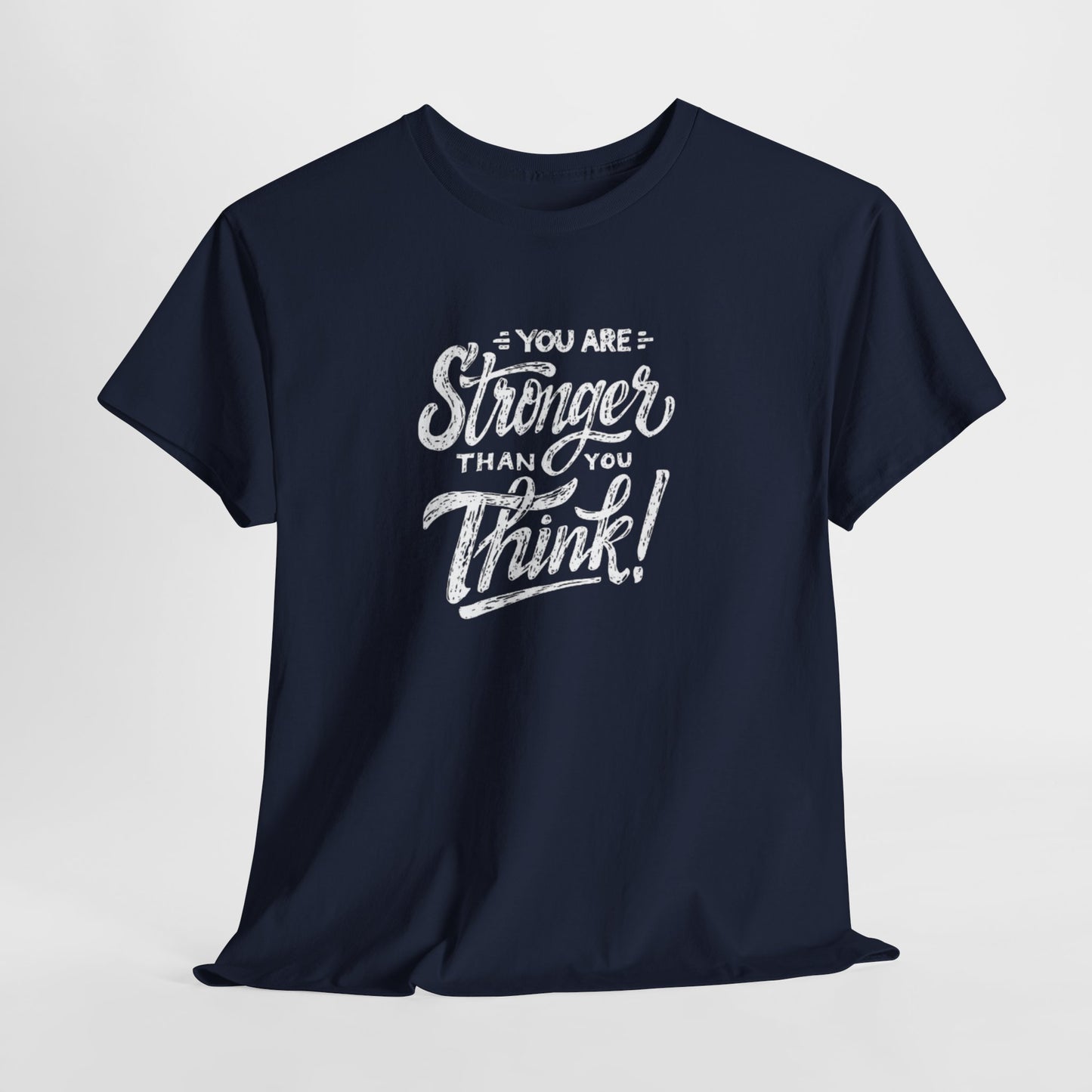 ''You Are Stronger Than You Think!" Unisex Tee