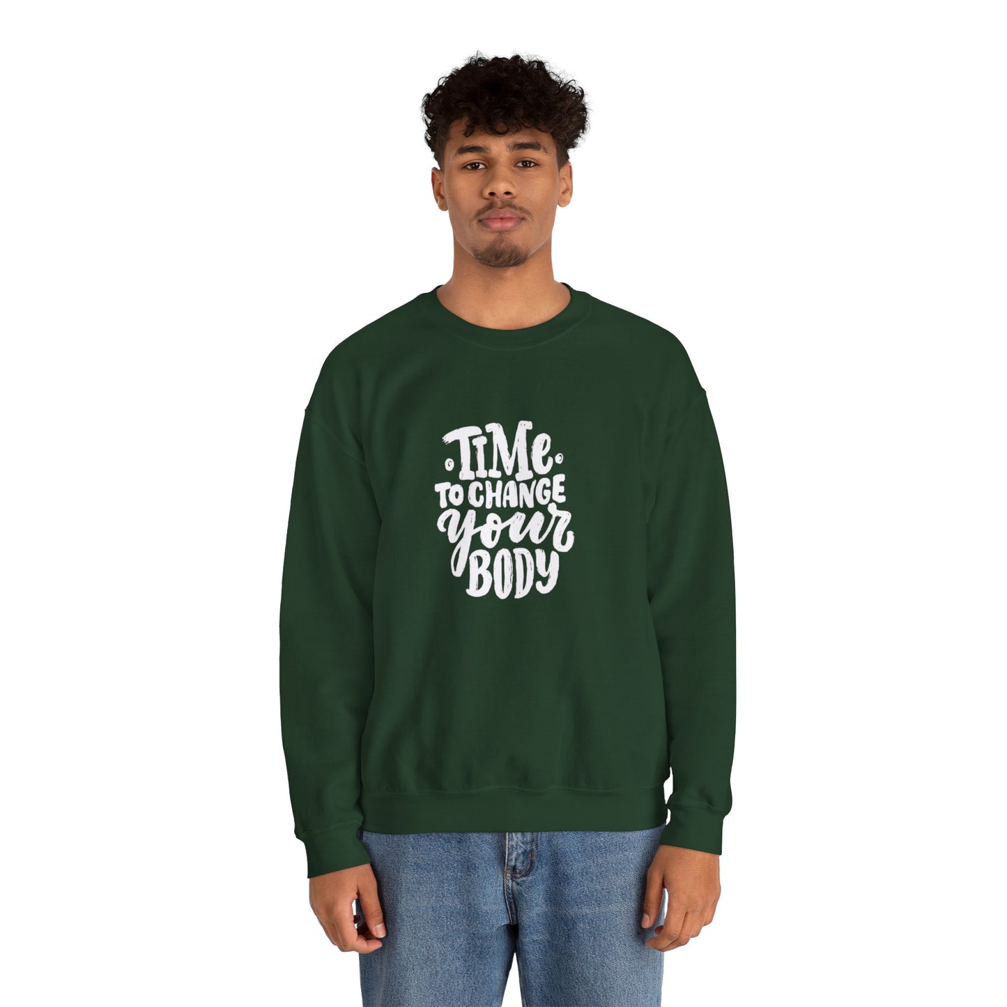 Time to Change Your Body Sweatshirt