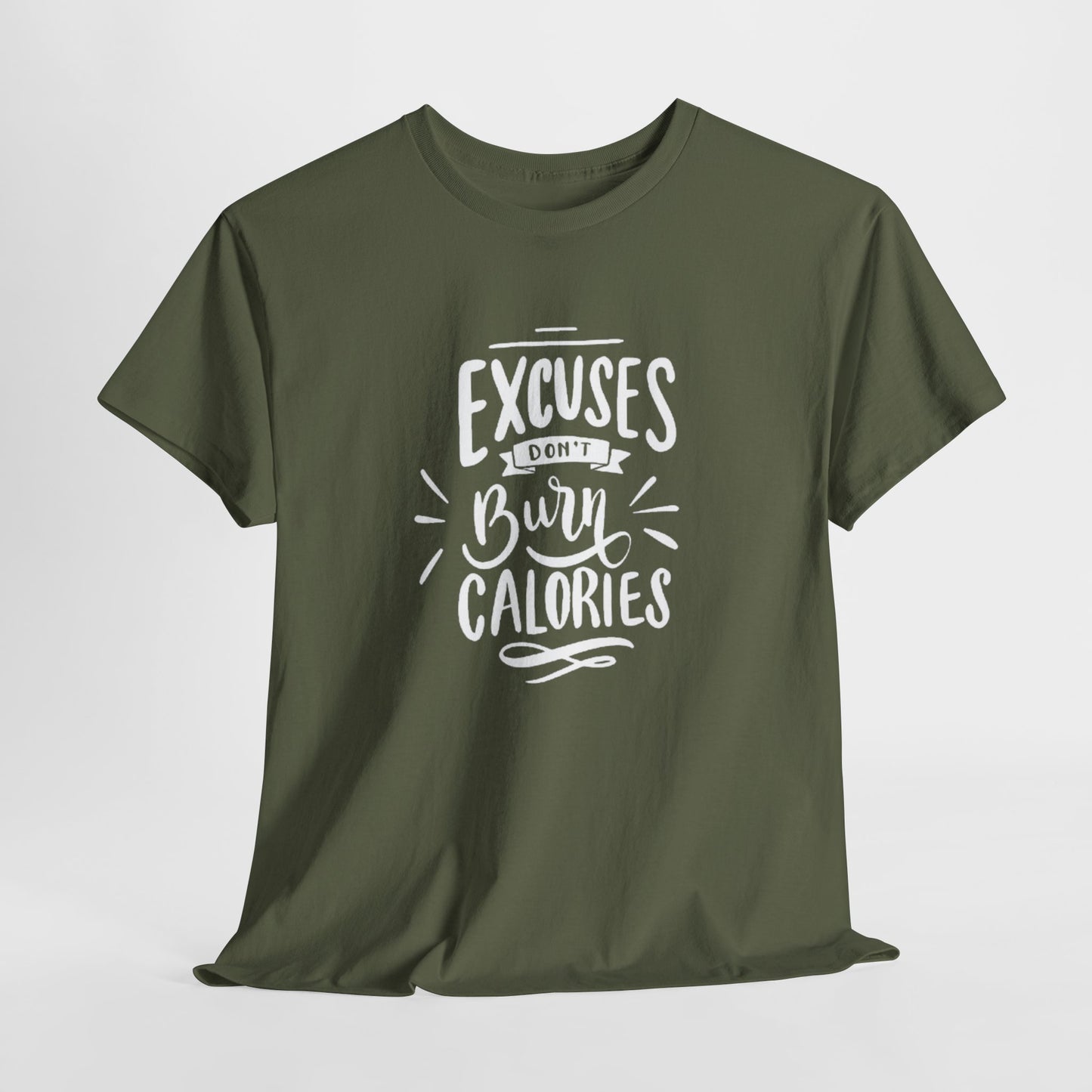 Excuses Don't Burn Calories Unisex Tee