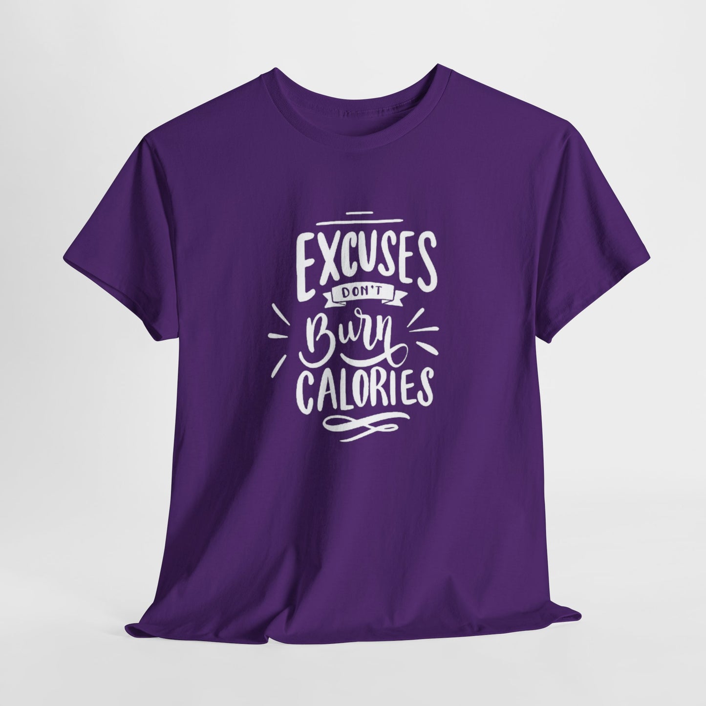 Excuses Don't Burn Calories Unisex Tee