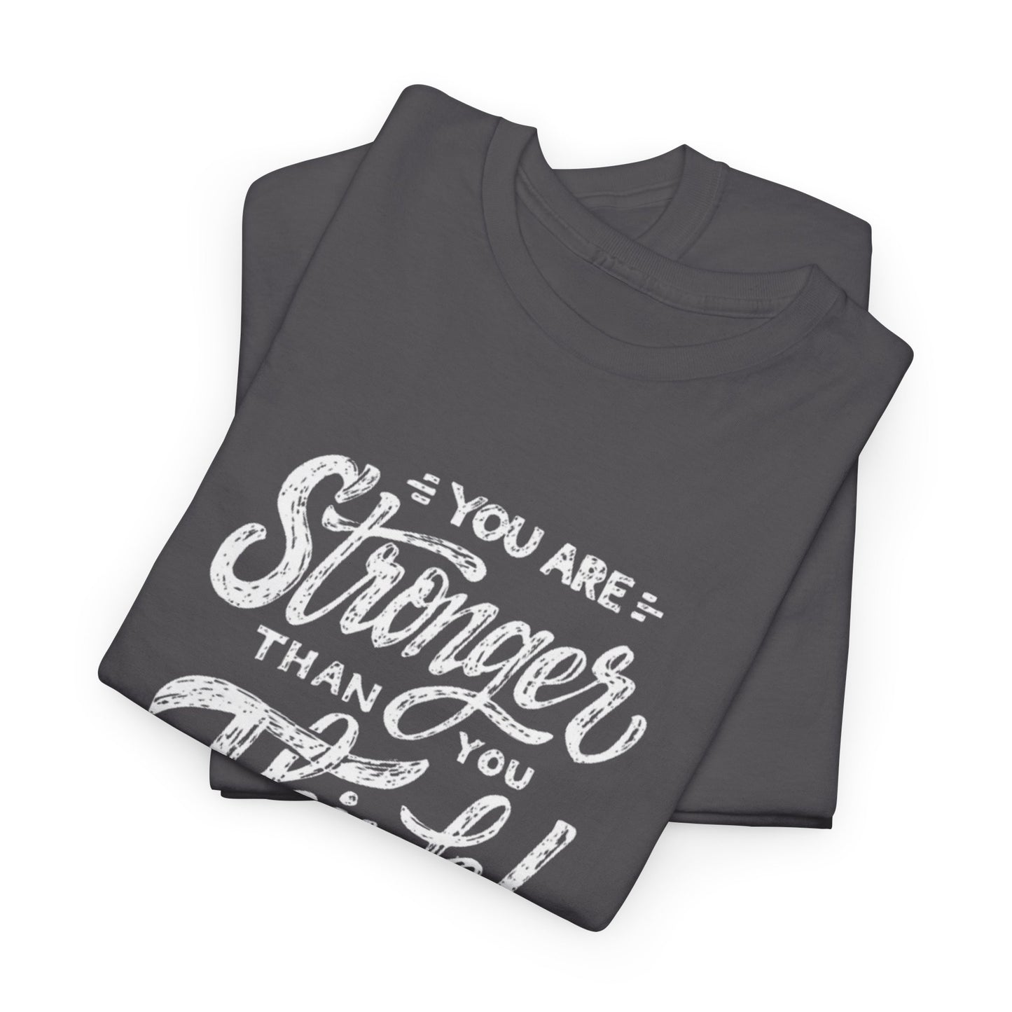 ''You Are Stronger Than You Think!" Unisex Tee
