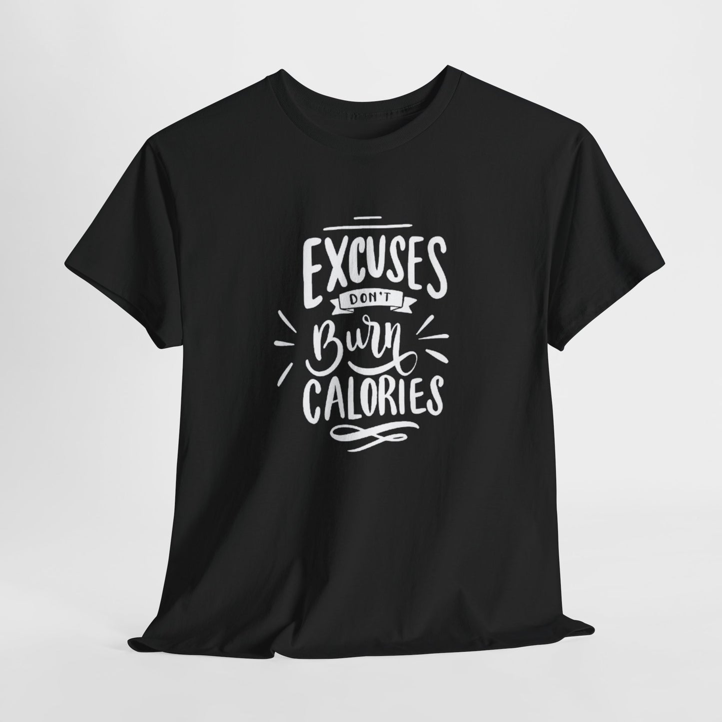 Excuses Don't Burn Calories Unisex Tee