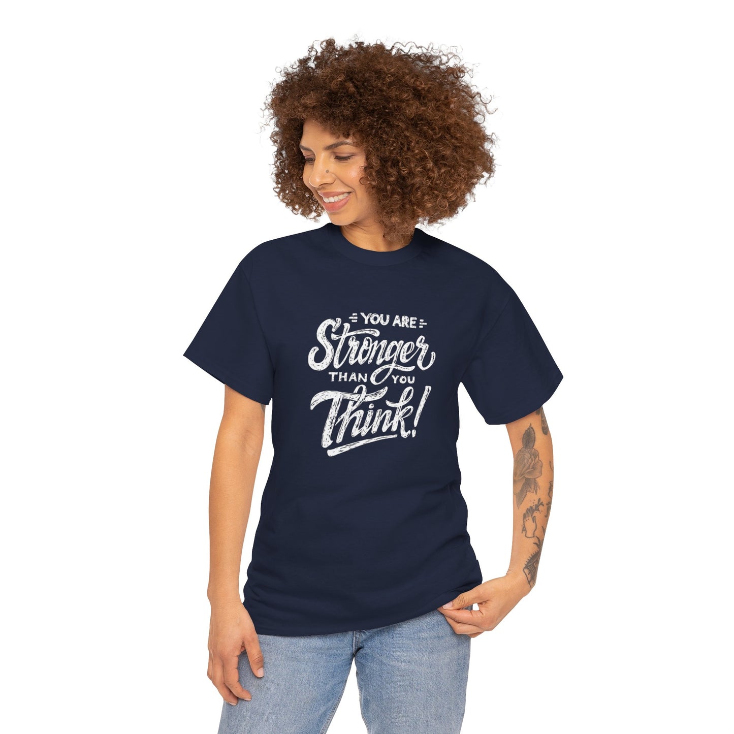 ''You Are Stronger Than You Think!" Unisex Tee