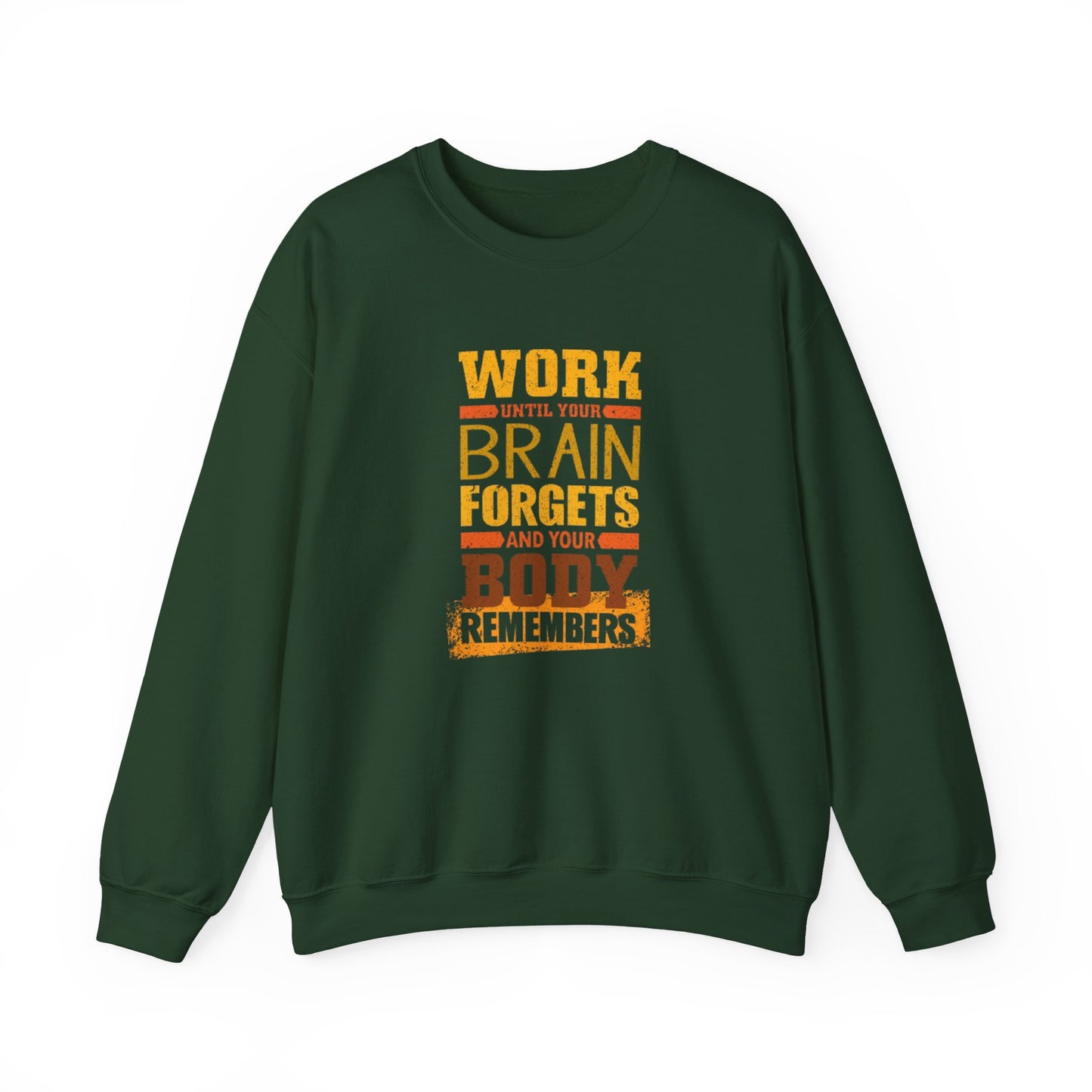 Work Until Your Brain Forgets Sweatshirt