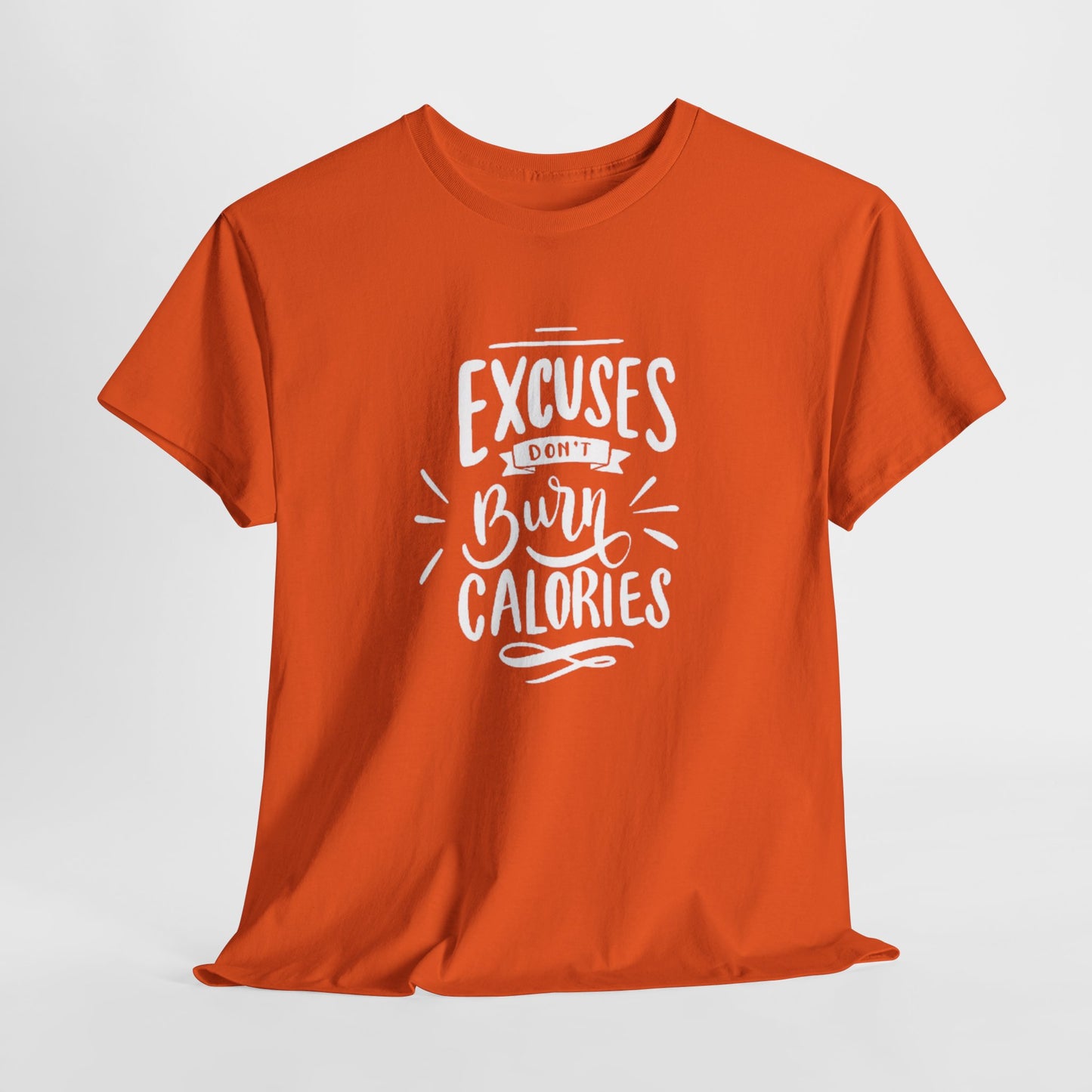 Excuses Don't Burn Calories Unisex Tee