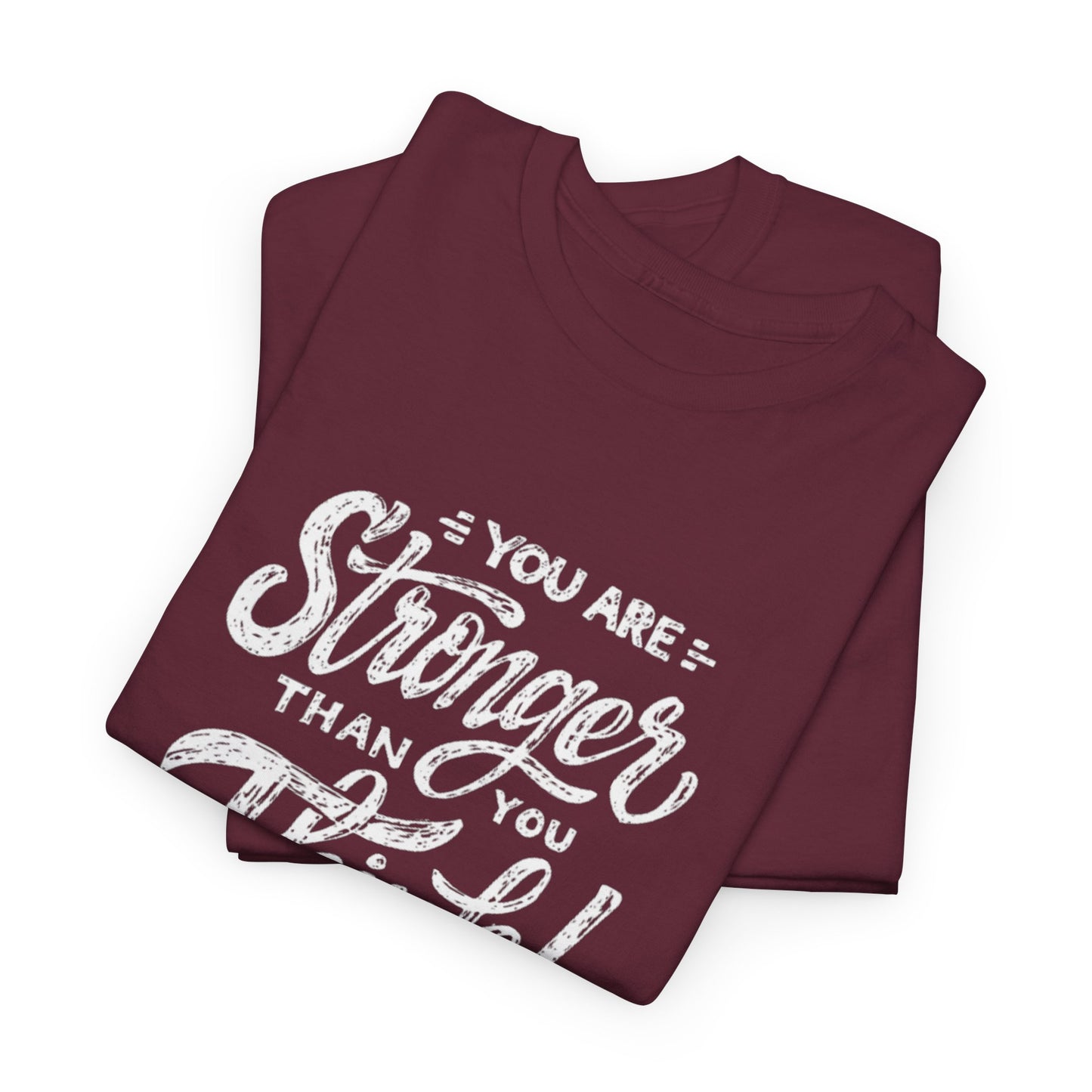 ''You Are Stronger Than You Think!" Unisex Tee