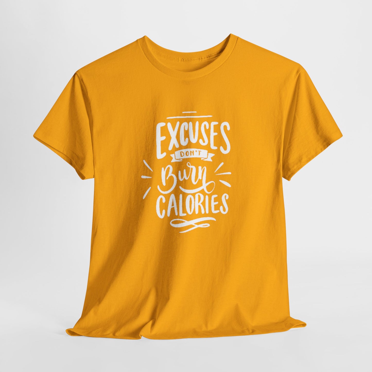 Excuses Don't Burn Calories Unisex Tee