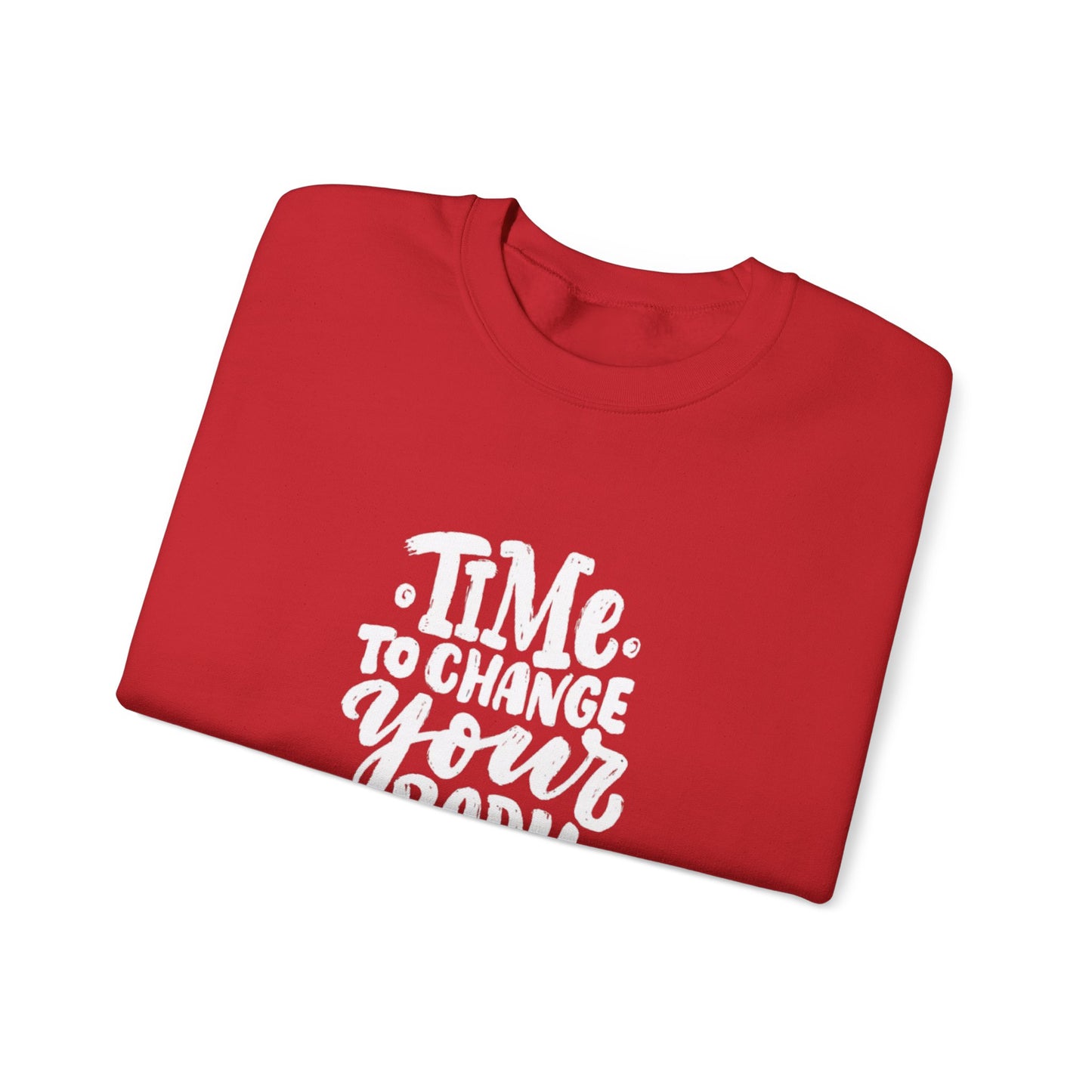 Time to Change Your Body Sweatshirt