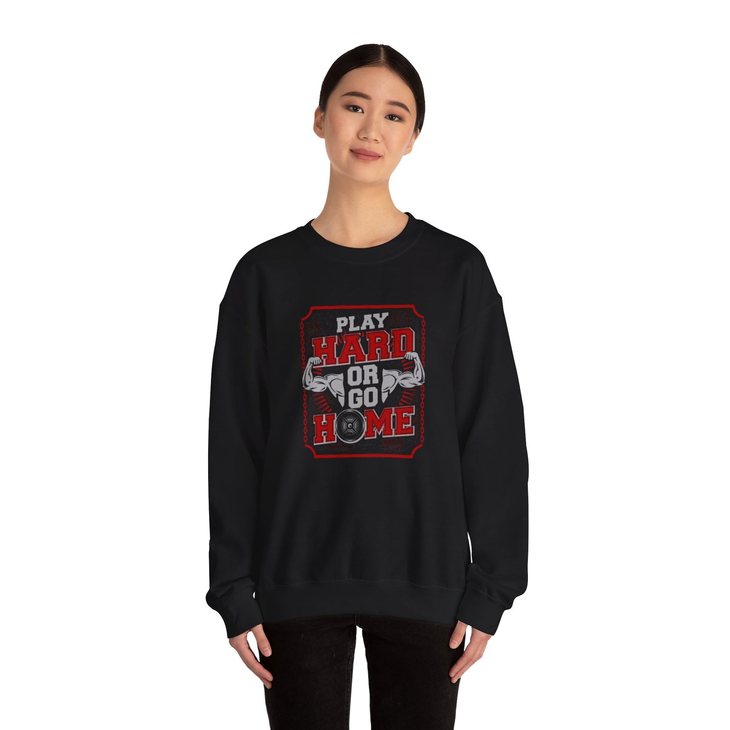 'Play Hard or Go Home'Sweatshirt
