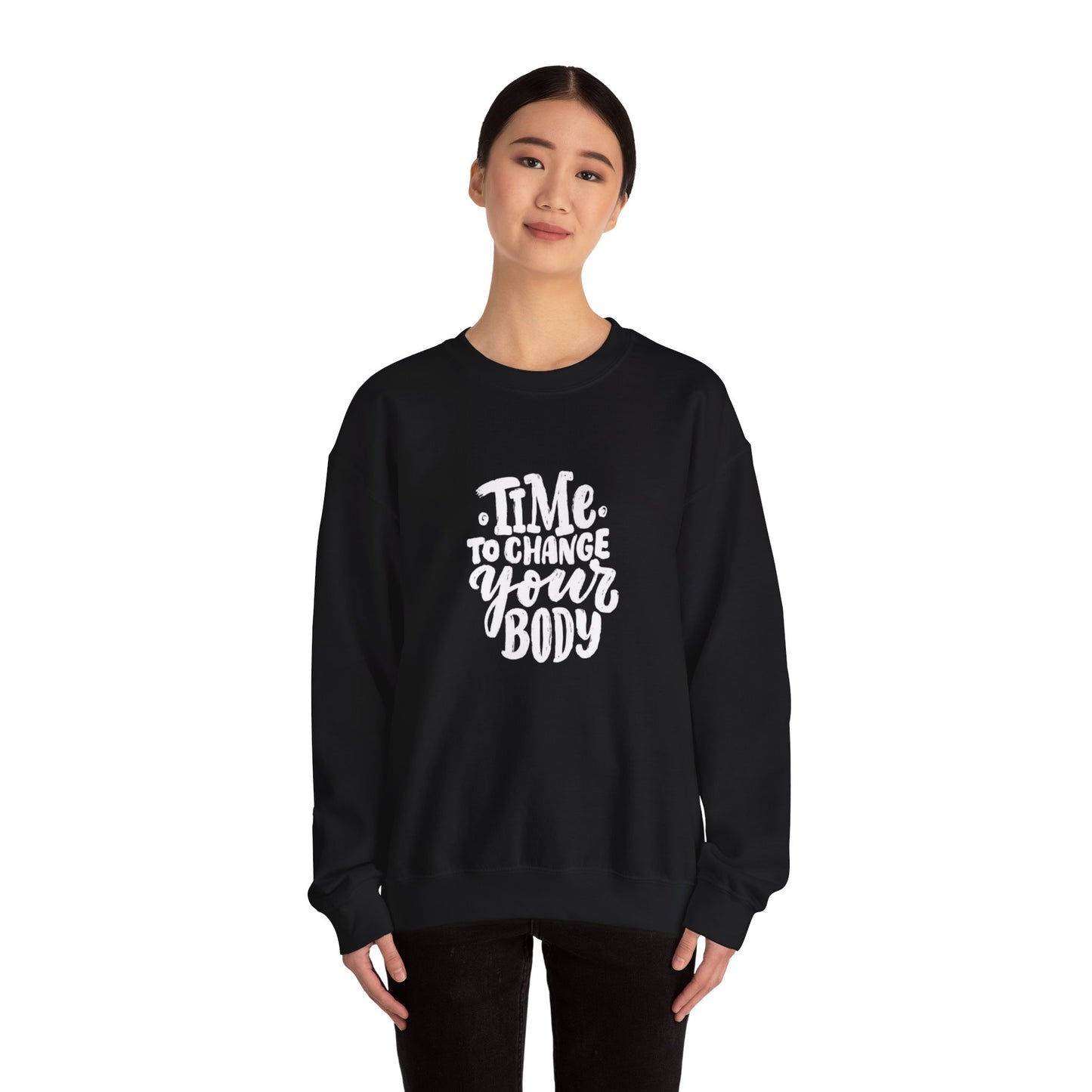 Time to Change Your Body Sweatshirt