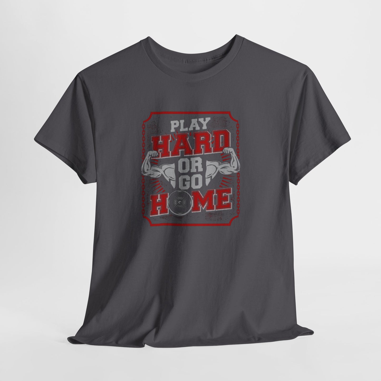 Play Hard or Go Home Unisex Tee