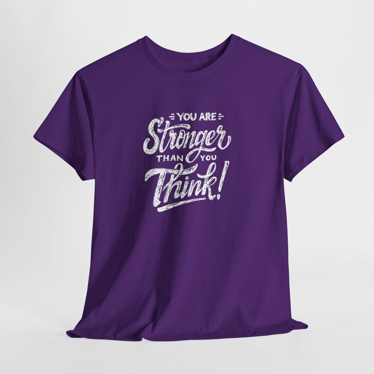 ''You Are Stronger Than You Think!" Unisex Tee