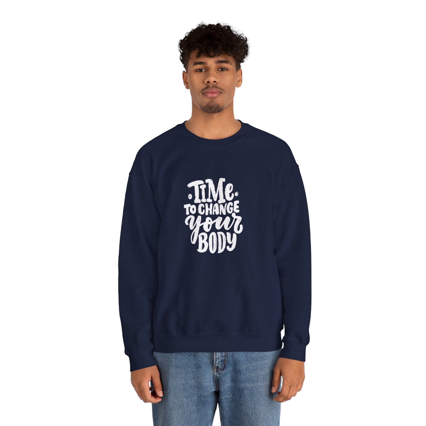 Time to Change Your Body Sweatshirt