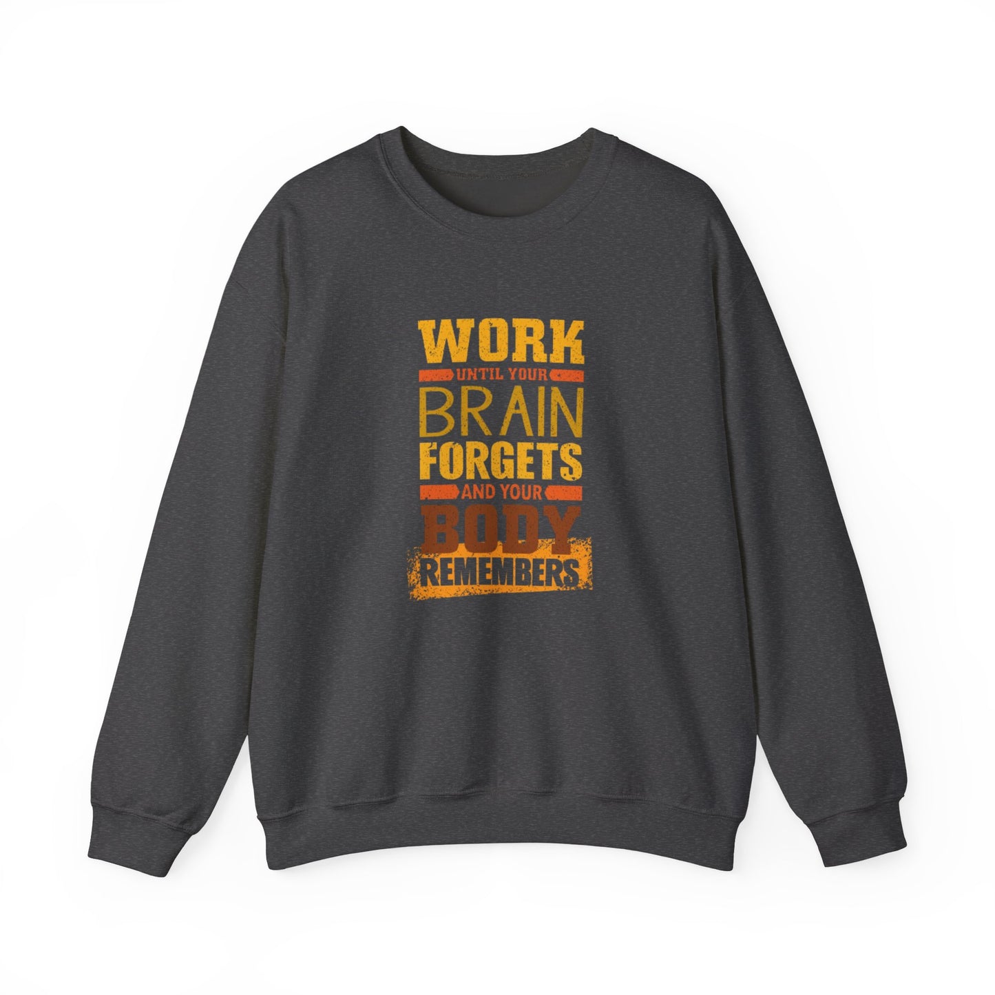 Work Until Your Brain Forgets Sweatshirt
