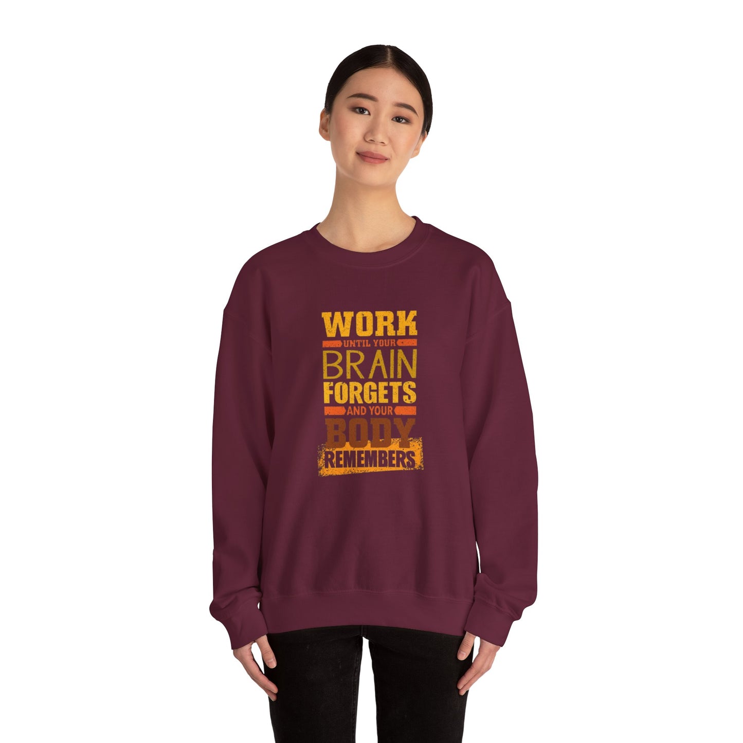 Work Until Your Brain Forgets Sweatshirt