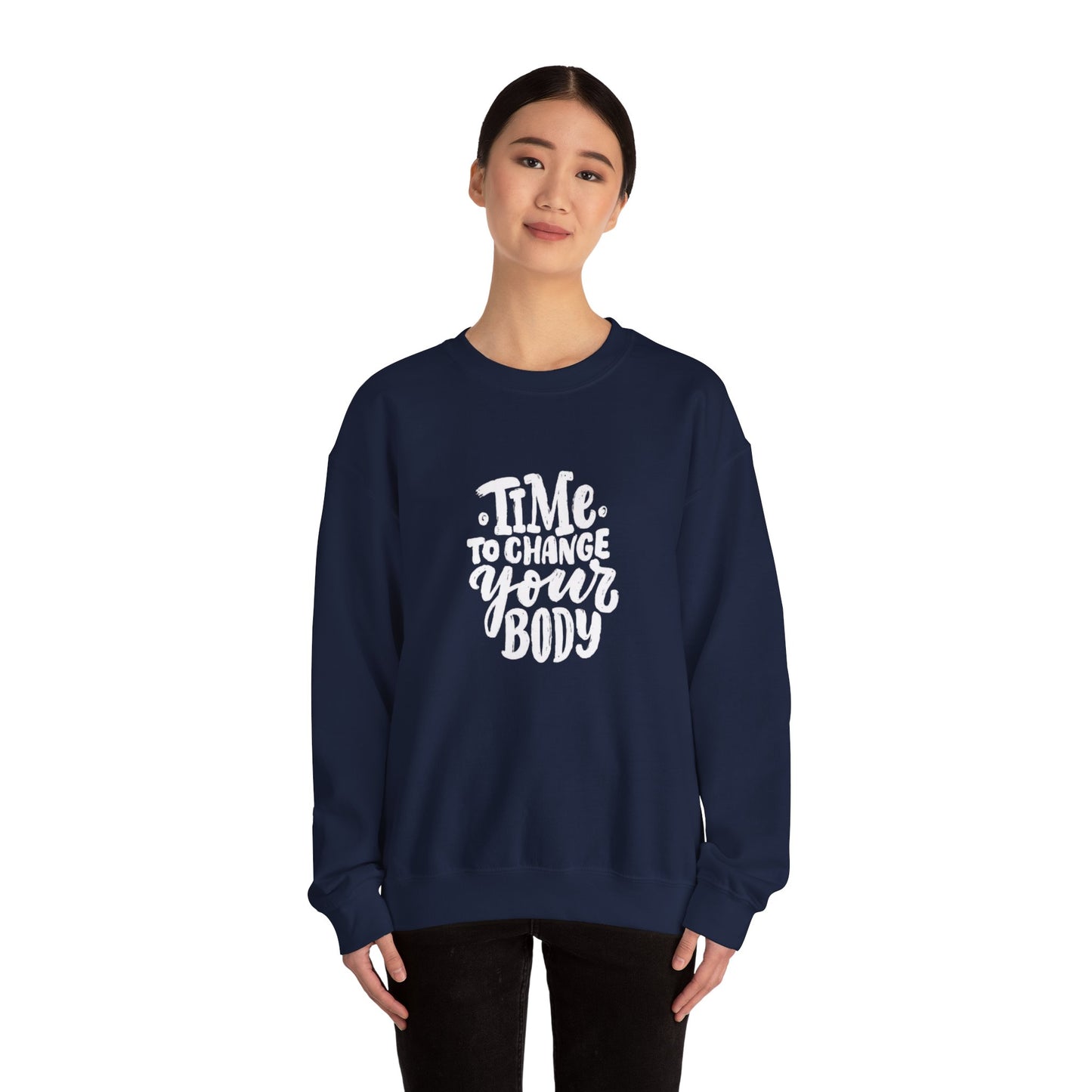 Time to Change Your Body Sweatshirt