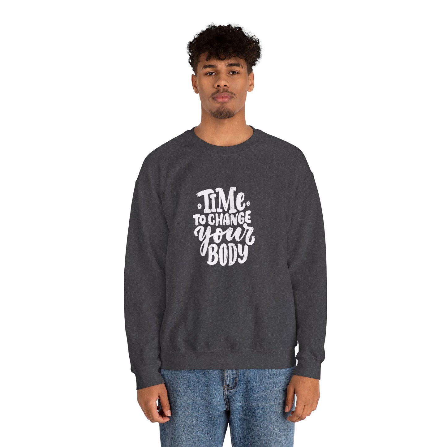 Time to Change Your Body Sweatshirt