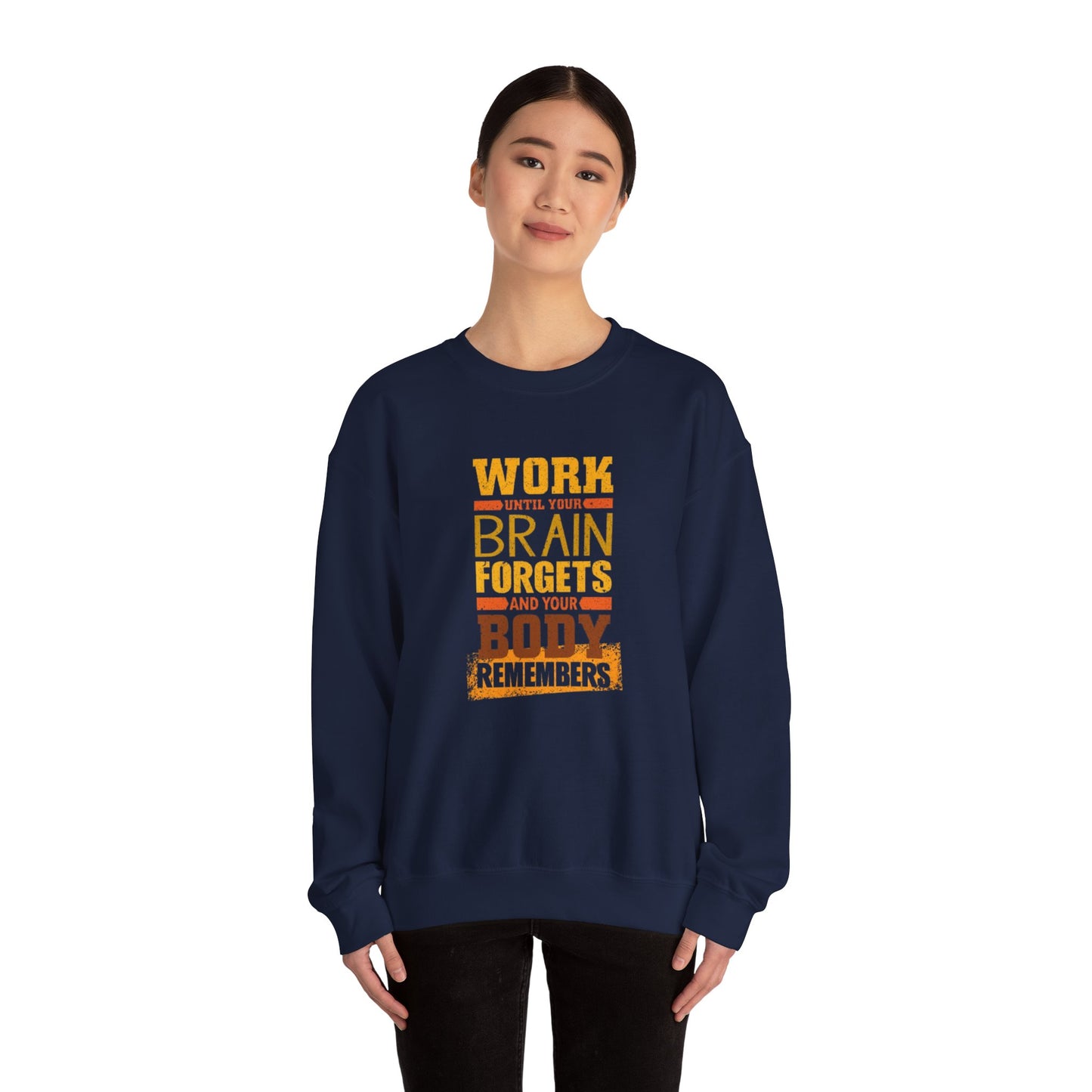 Work Until Your Brain Forgets Sweatshirt