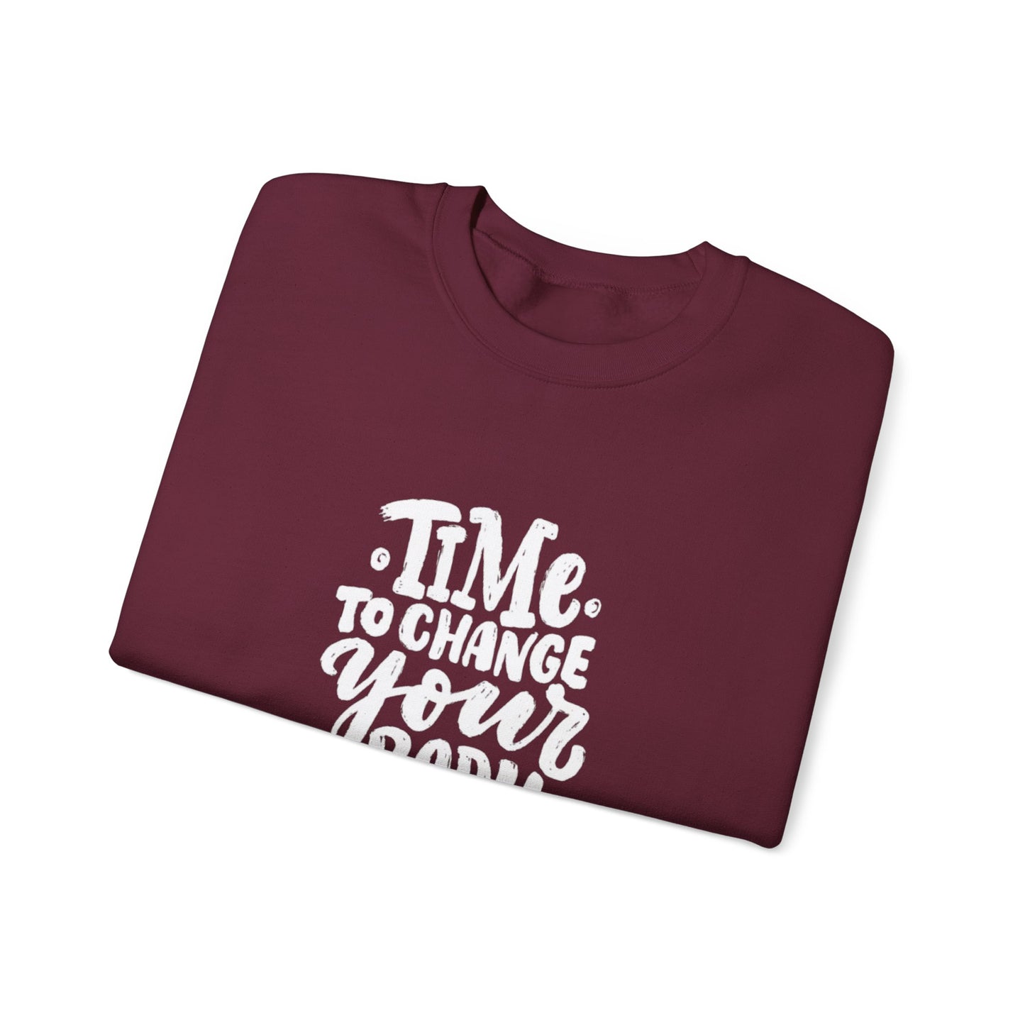 Time to Change Your Body Sweatshirt