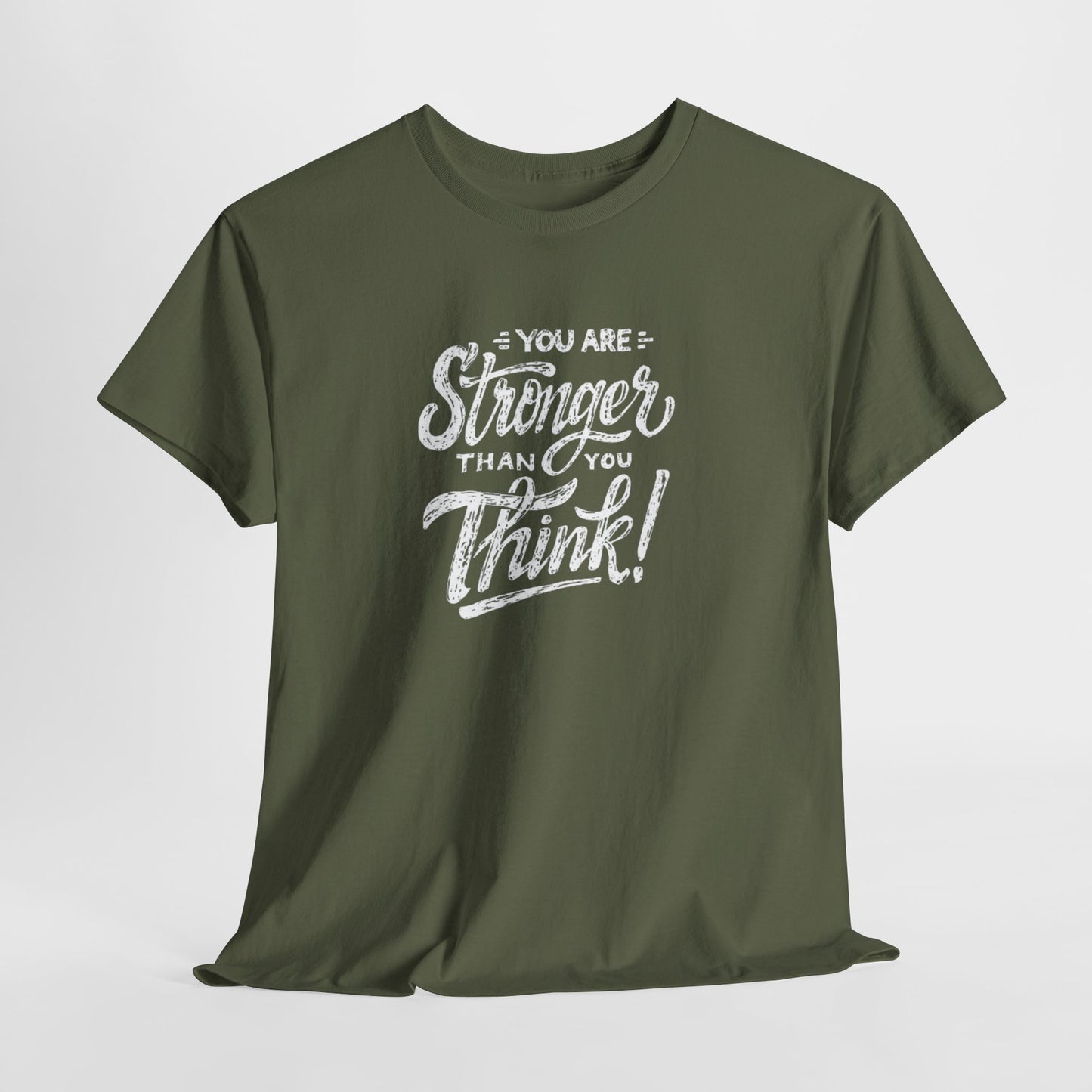 ''You Are Stronger Than You Think!" Unisex Tee