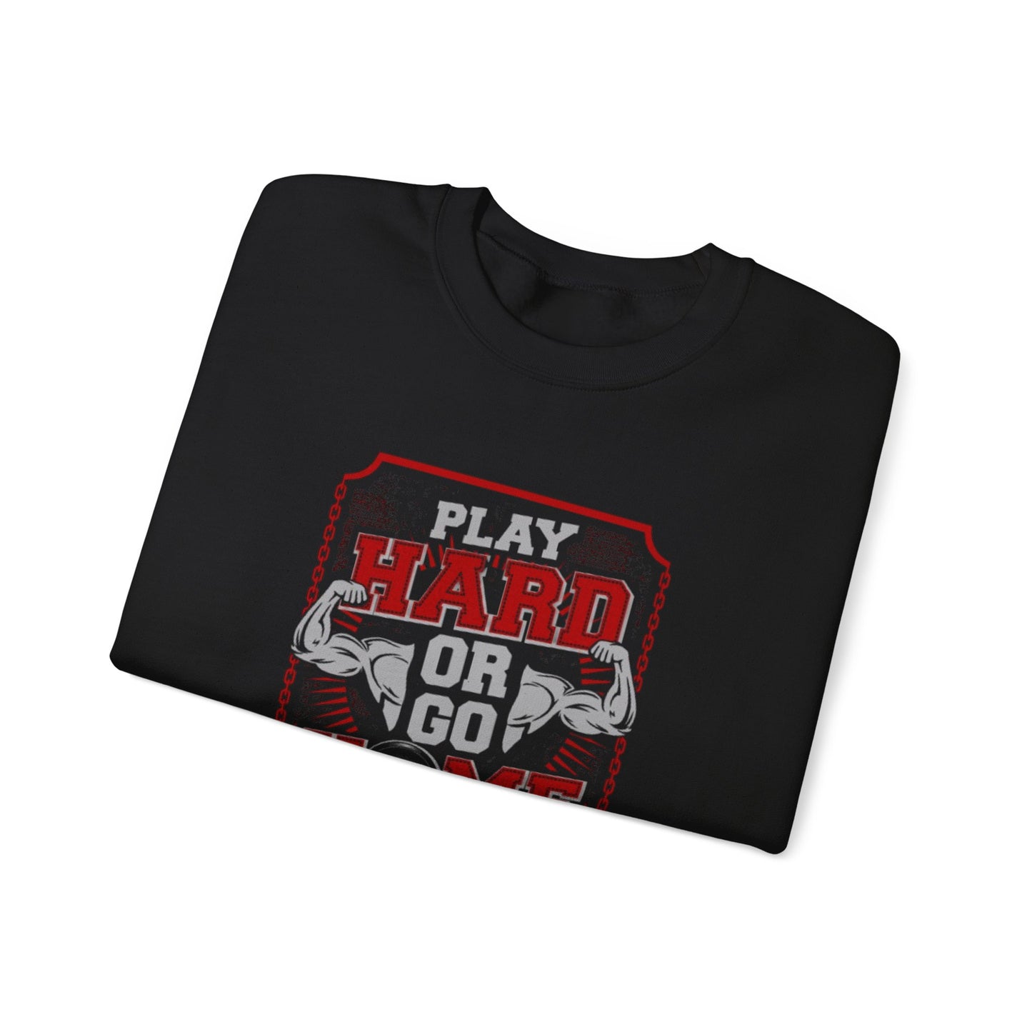 'Play Hard or Go Home'Sweatshirt