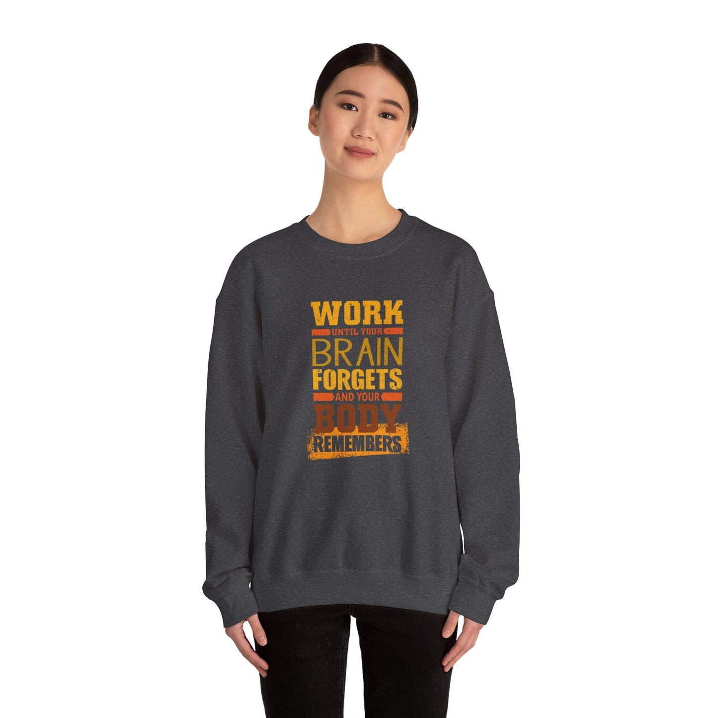 Work Until Your Brain Forgets Sweatshirt