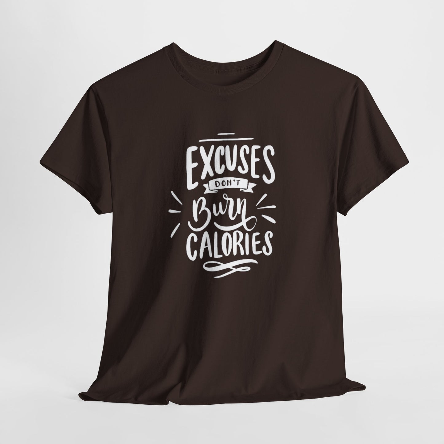 Excuses Don't Burn Calories Unisex Tee