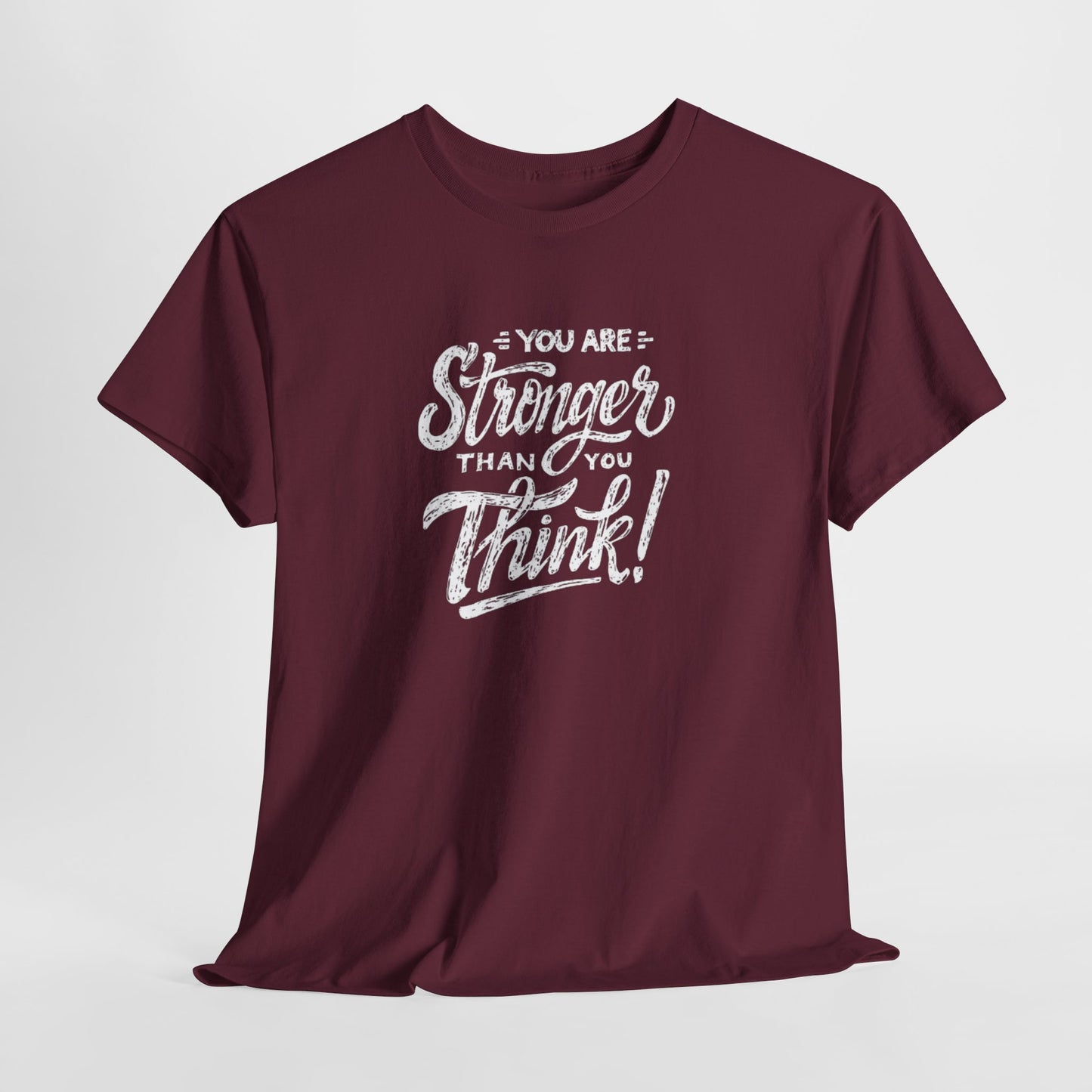 ''You Are Stronger Than You Think!" Unisex Tee