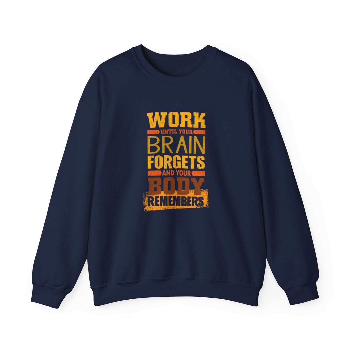 Work Until Your Brain Forgets Sweatshirt