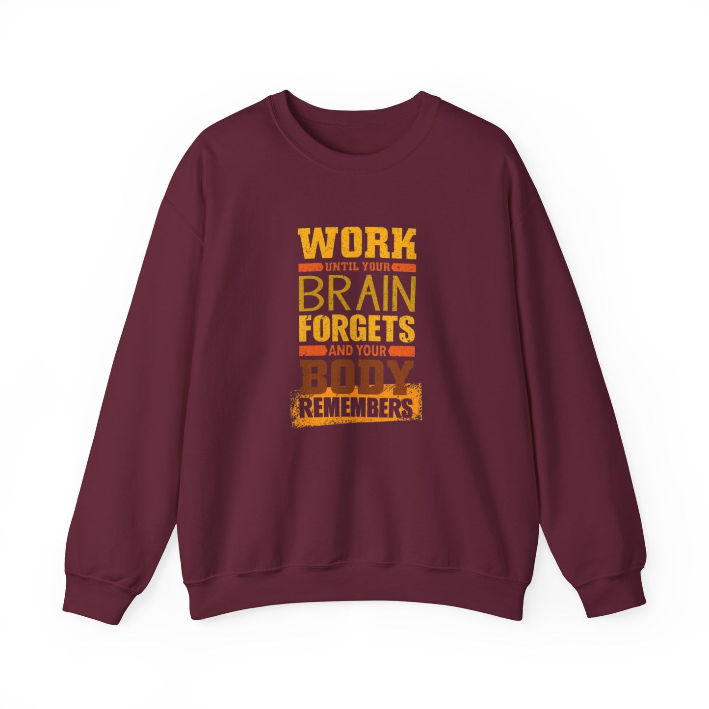 Work Until Your Brain Forgets Sweatshirt