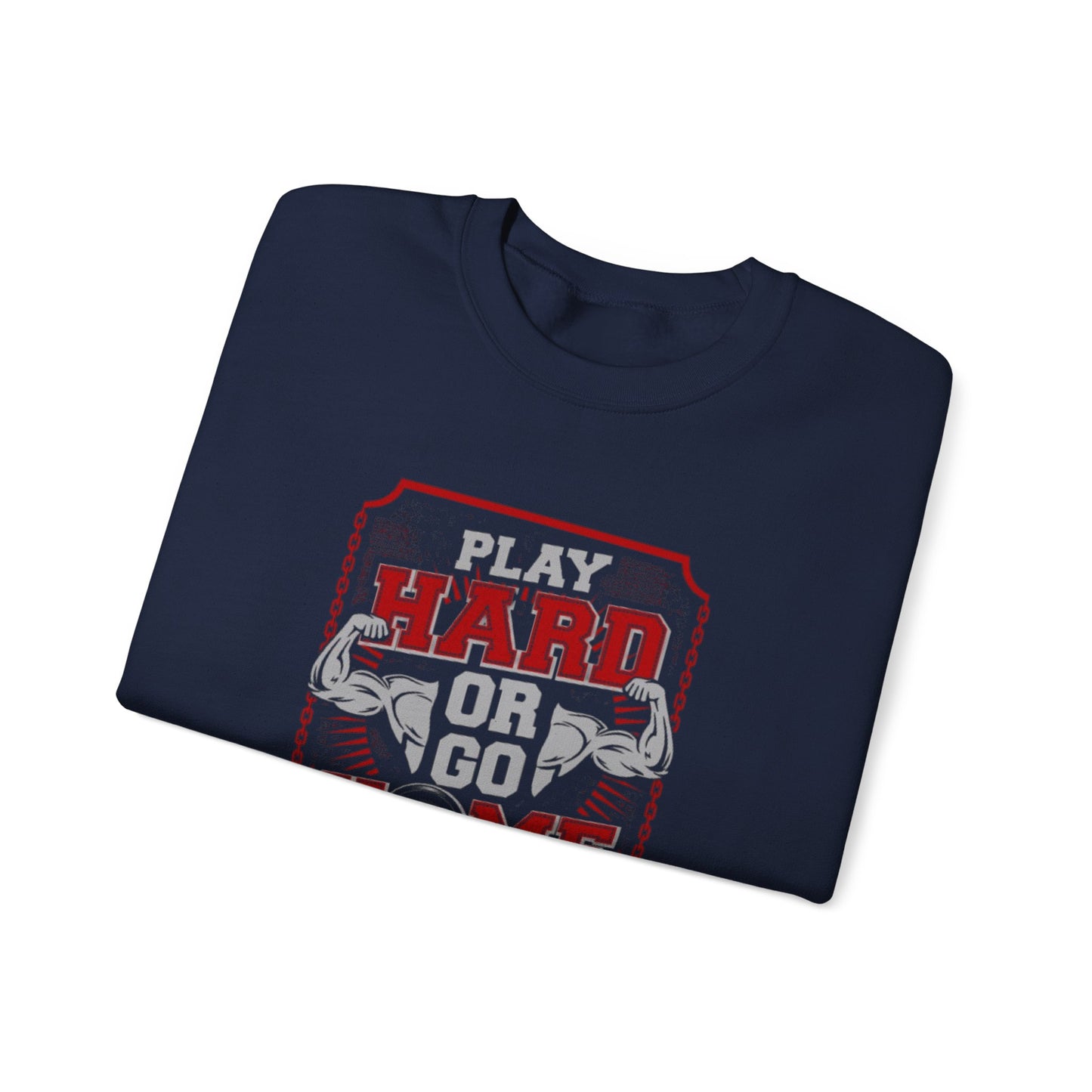 'Play Hard or Go Home'Sweatshirt