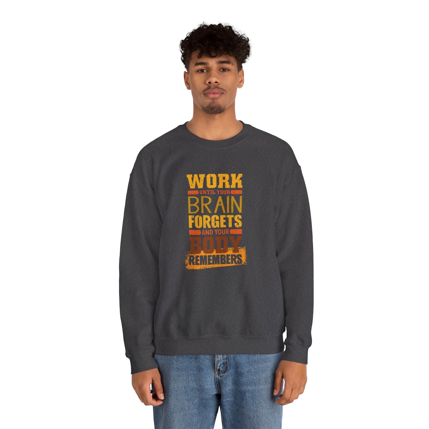 Work Until Your Brain Forgets Sweatshirt