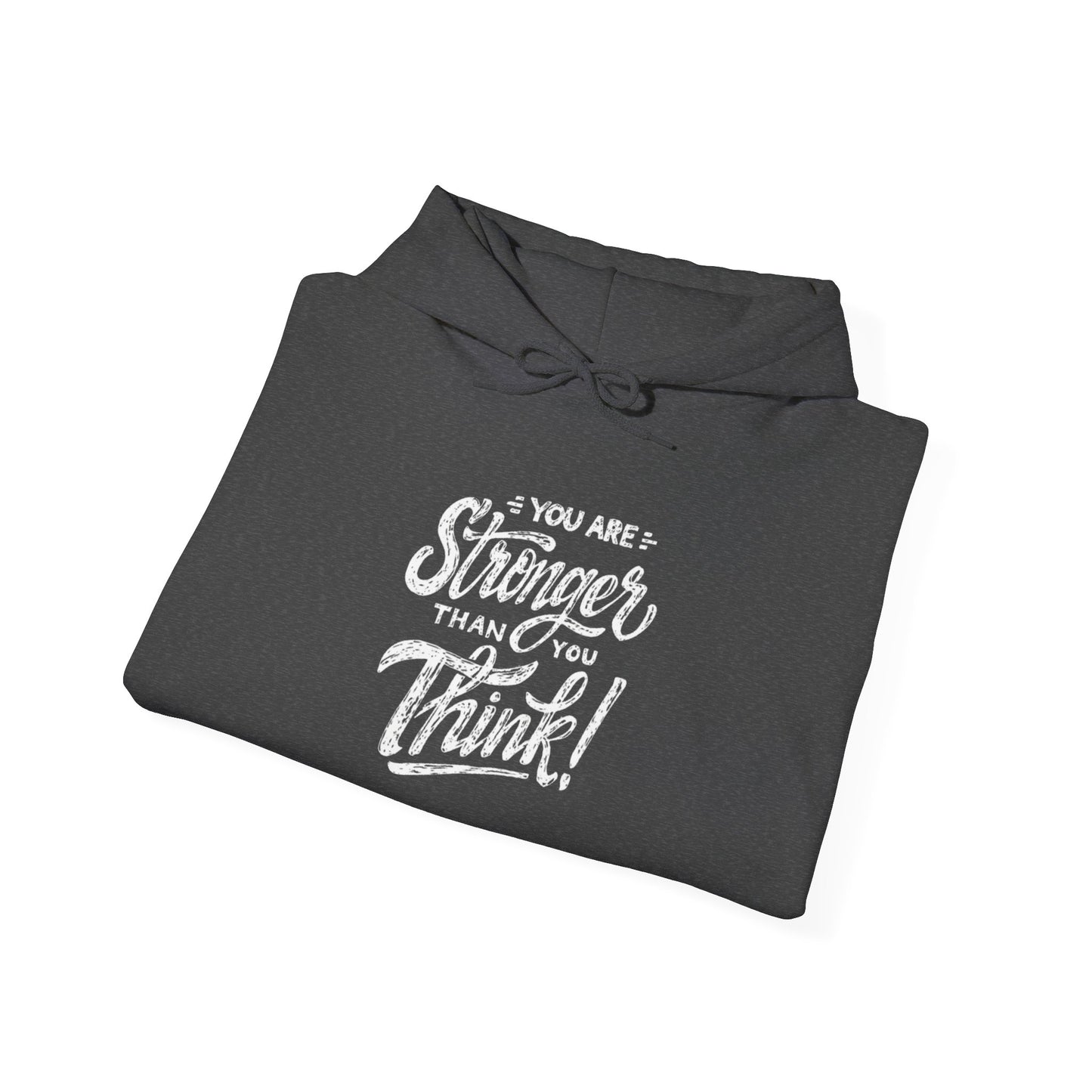 You Are Stronger Than You Think Hoodie