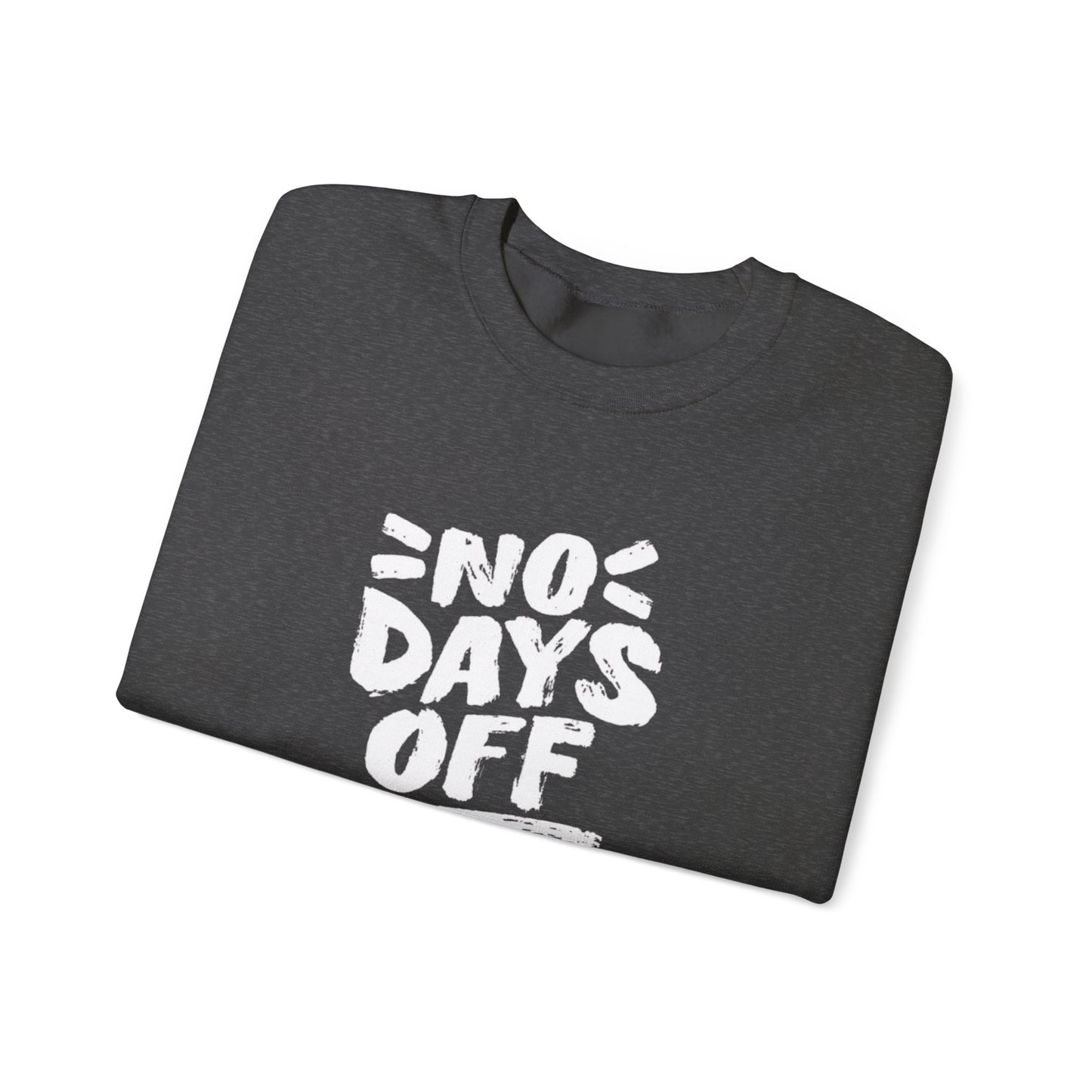 No Days Off Sweatshirt