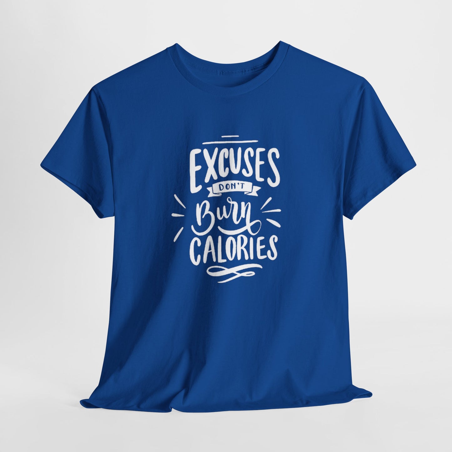 Excuses Don't Burn Calories Unisex Tee