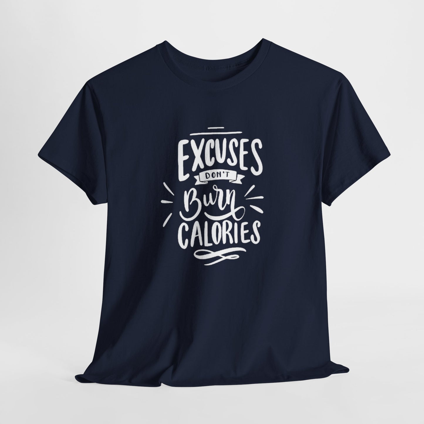 Excuses Don't Burn Calories Unisex Tee