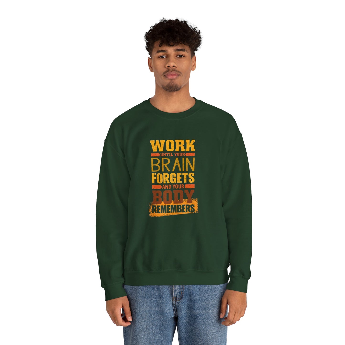 Work Until Your Brain Forgets Sweatshirt