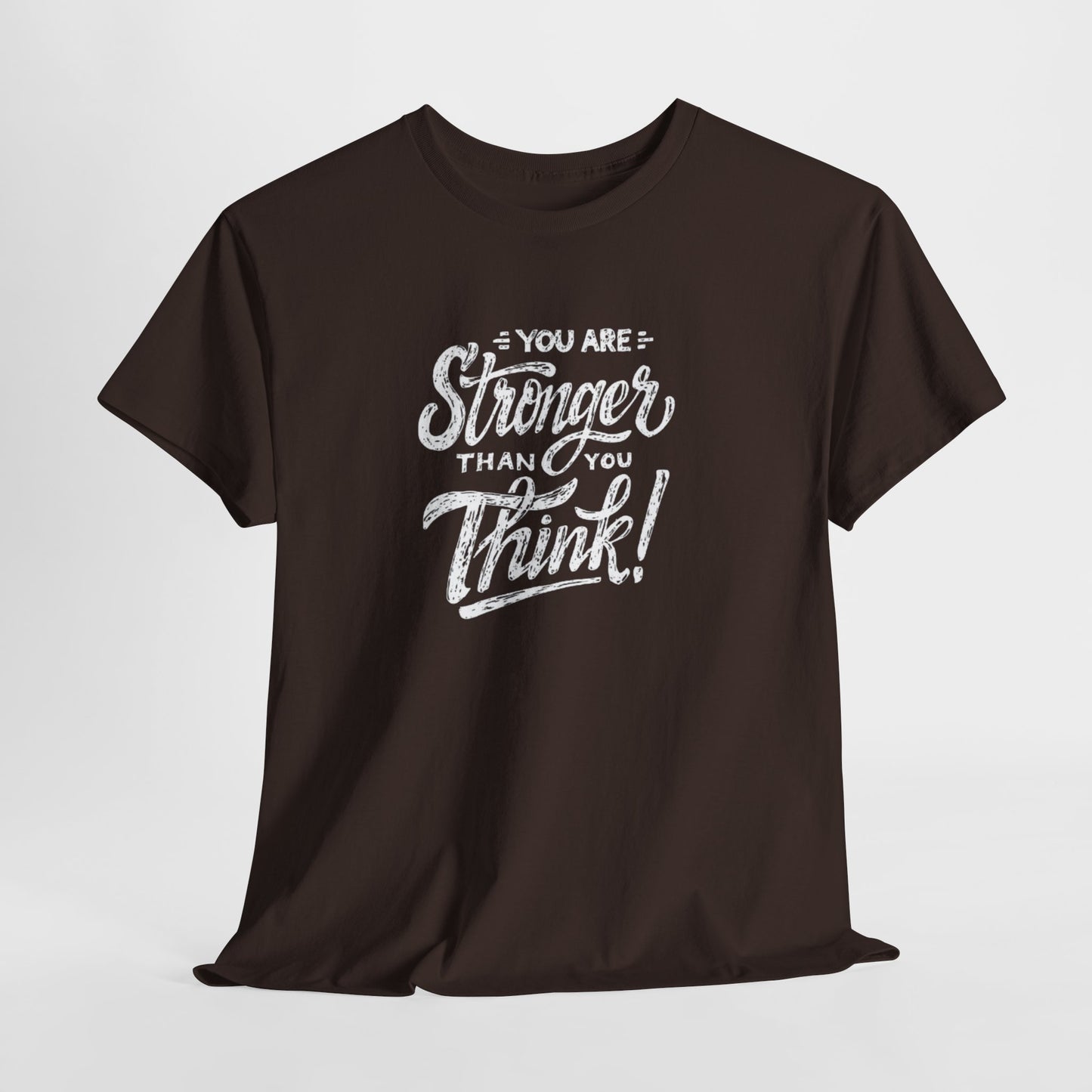 ''You Are Stronger Than You Think!" Unisex Tee