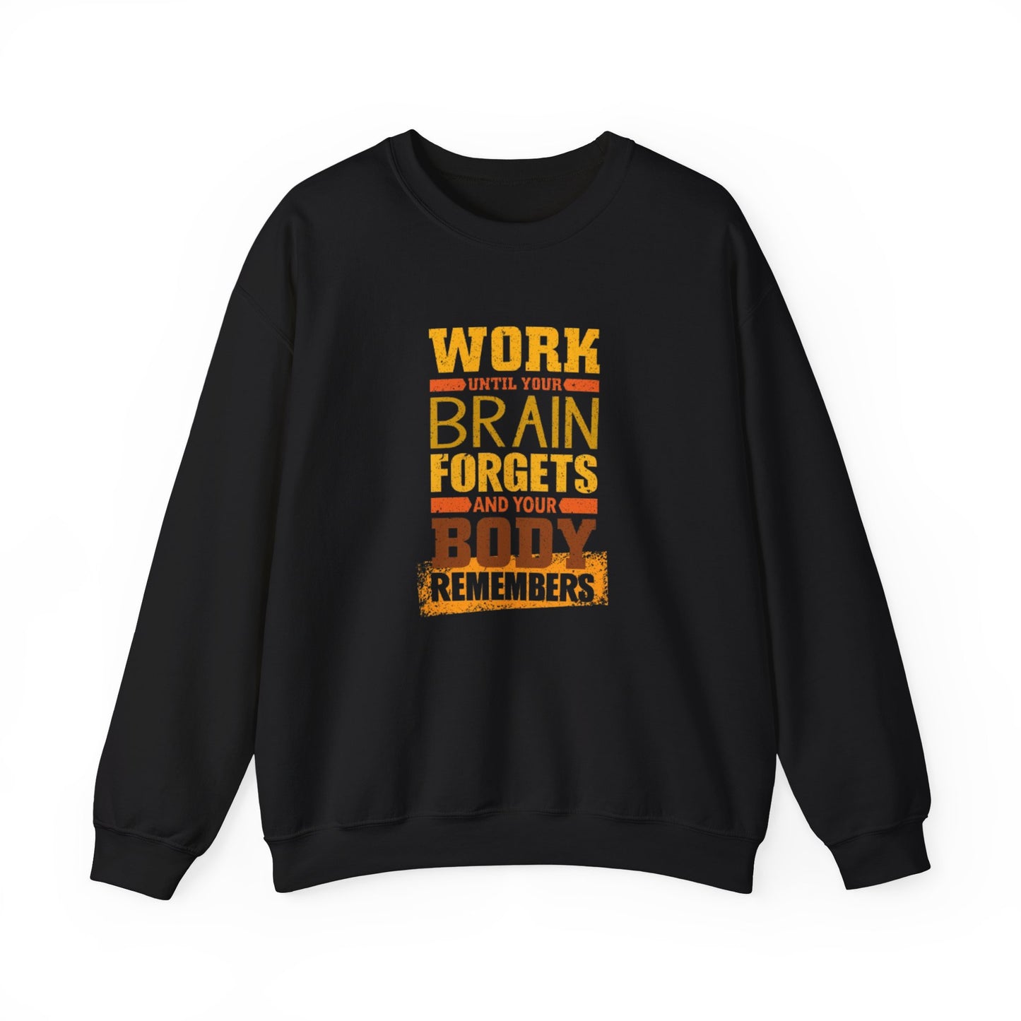 Work Until Your Brain Forgets Sweatshirt