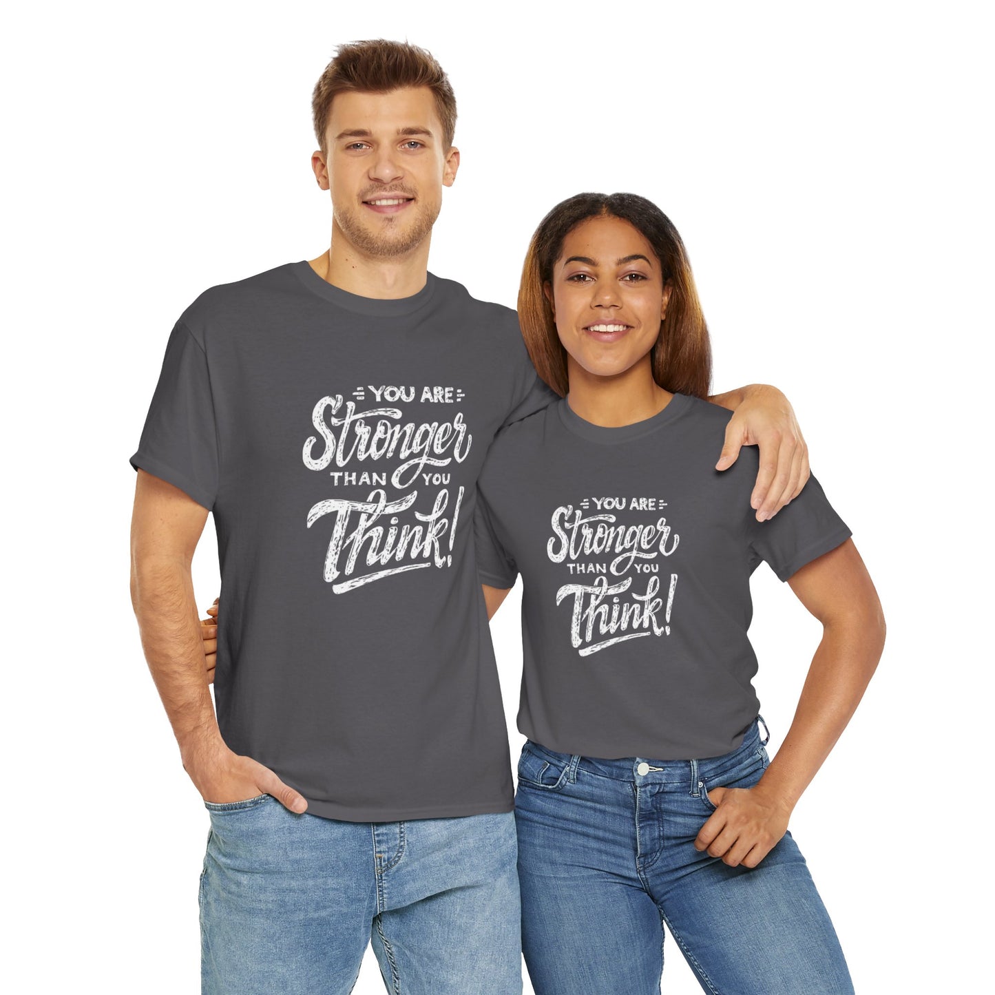 ''You Are Stronger Than You Think!" Unisex Tee