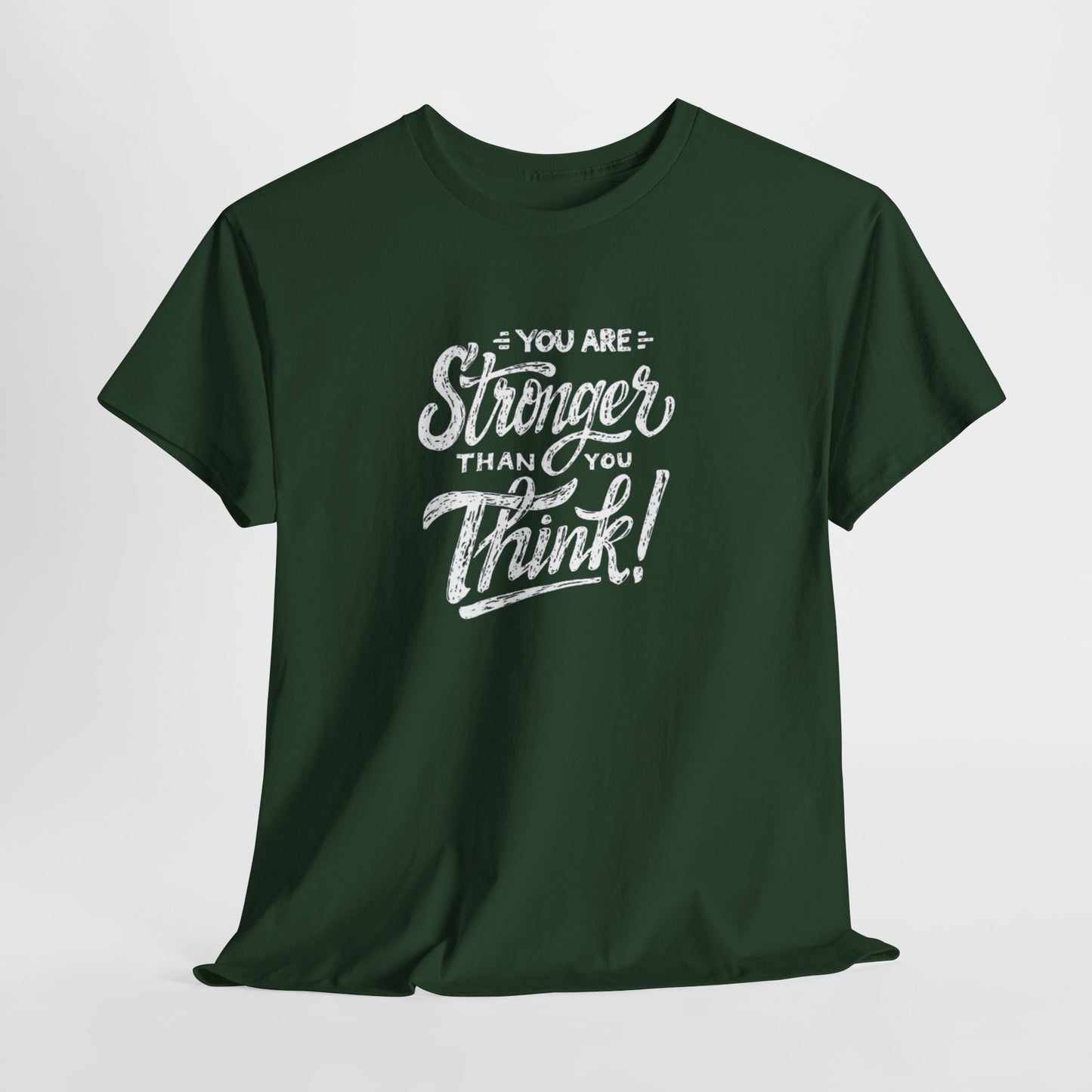 ''You Are Stronger Than You Think!" Unisex Tee