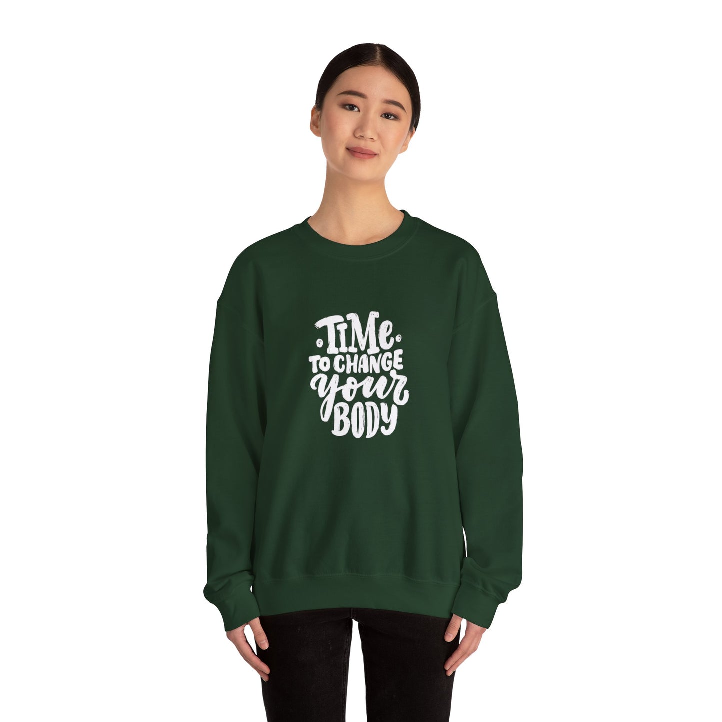 Time to Change Your Body Sweatshirt