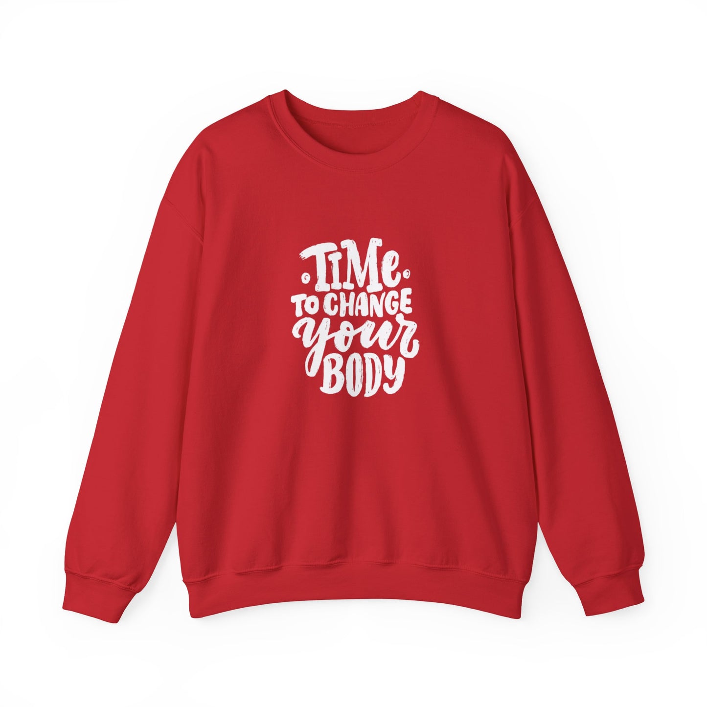 Time to Change Your Body Sweatshirt